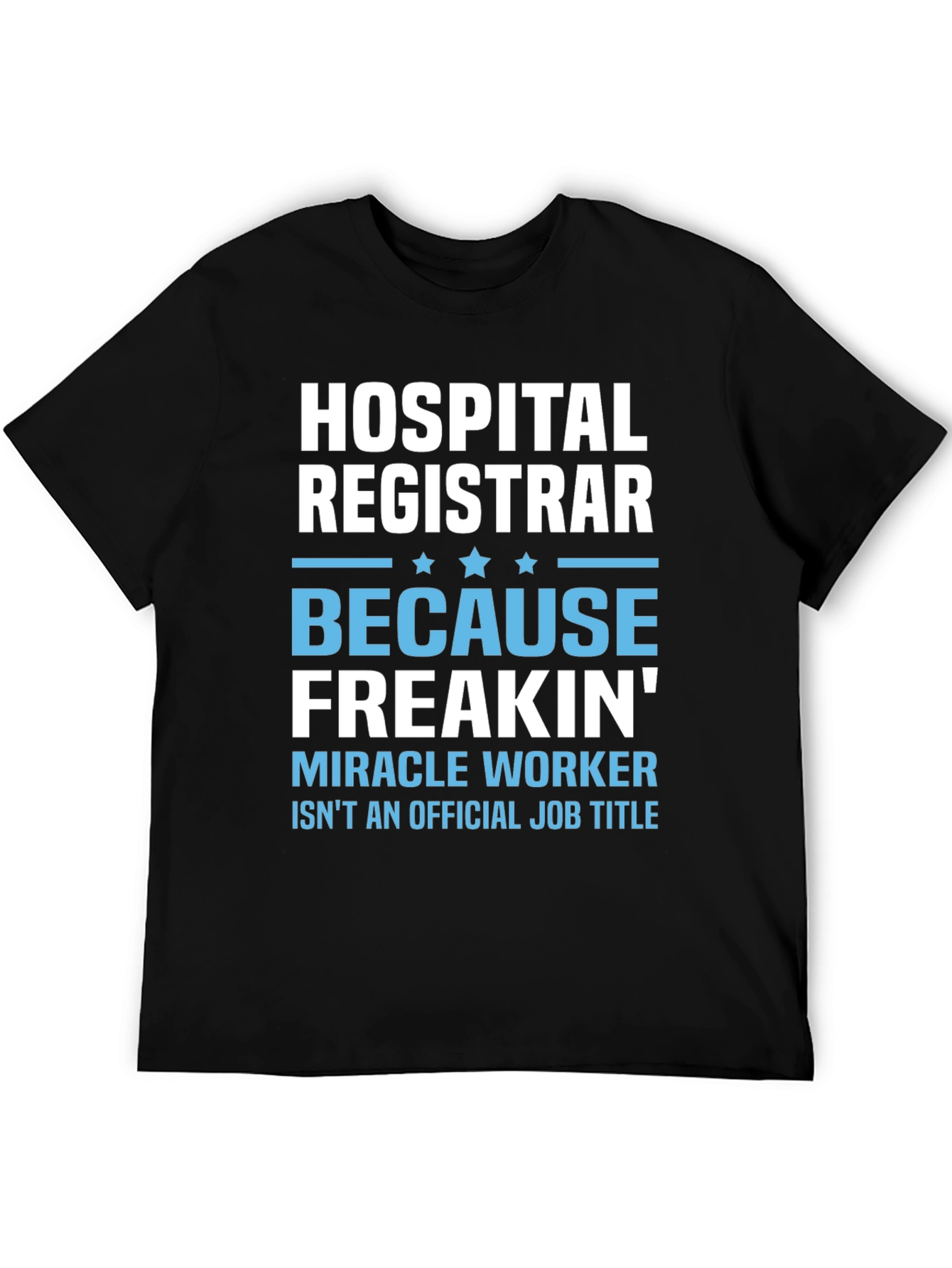 Hospital Registrar T-Shirt - Miracle Worker Tee