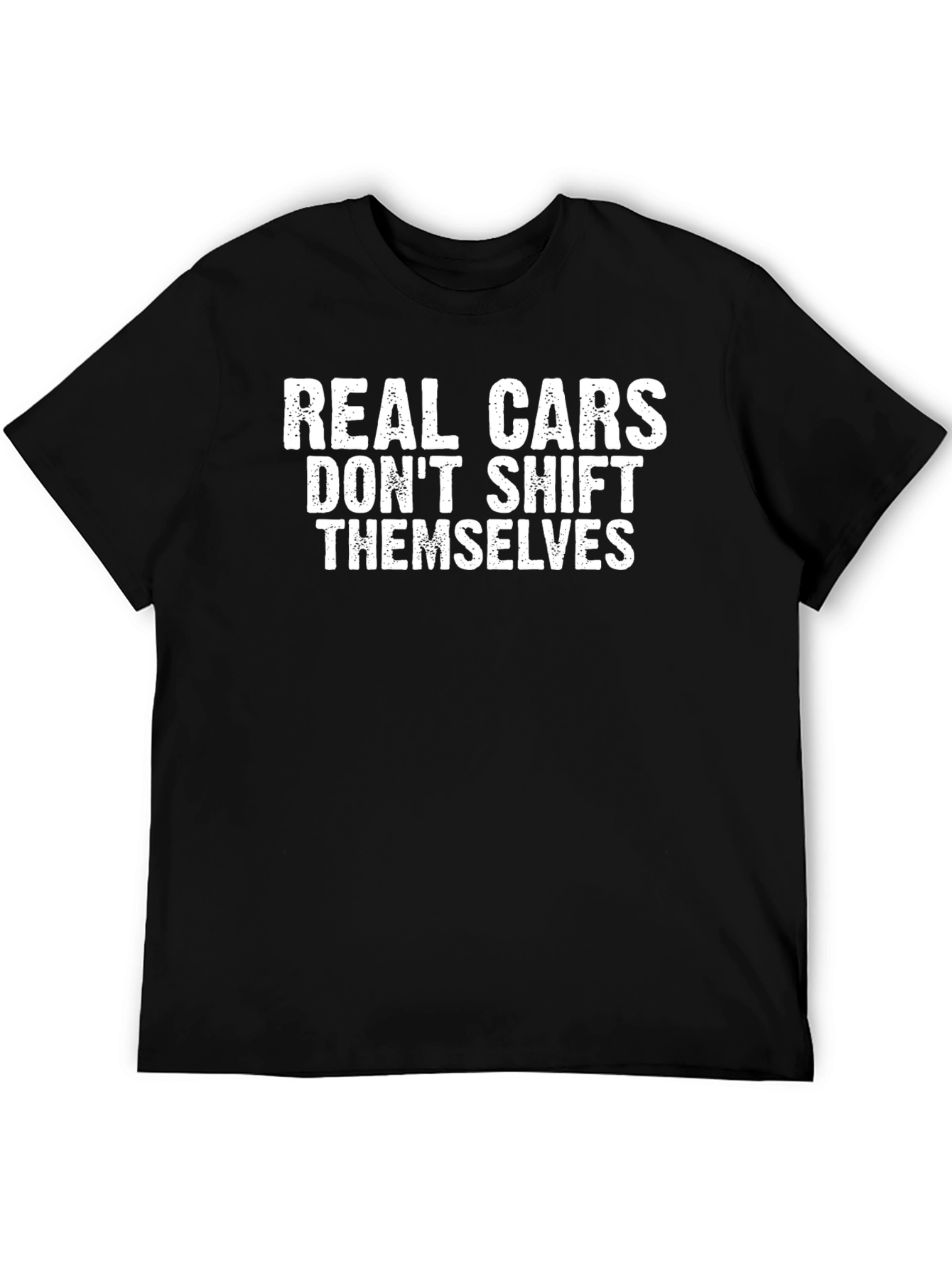 Real Cars Dont Shift Themselves - Black T-Shirt