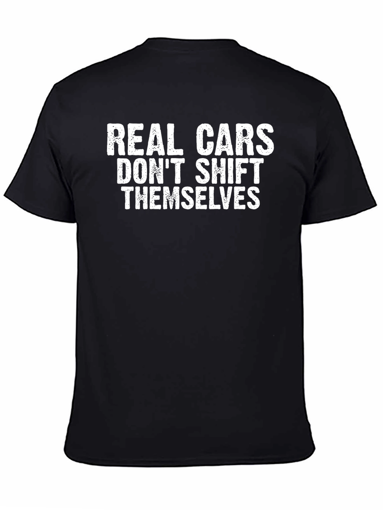 Real Cars Dont Shift Themselves - Black T-Shirt