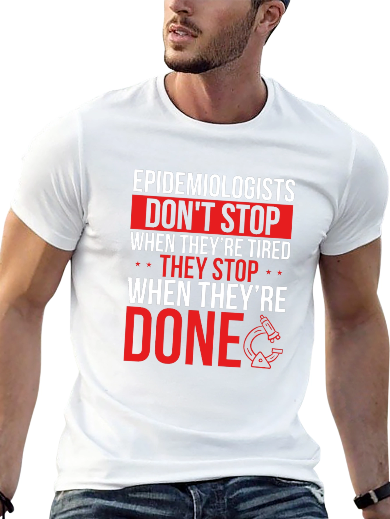 Epidemiologist T-Shirt: Dont Stop When Done