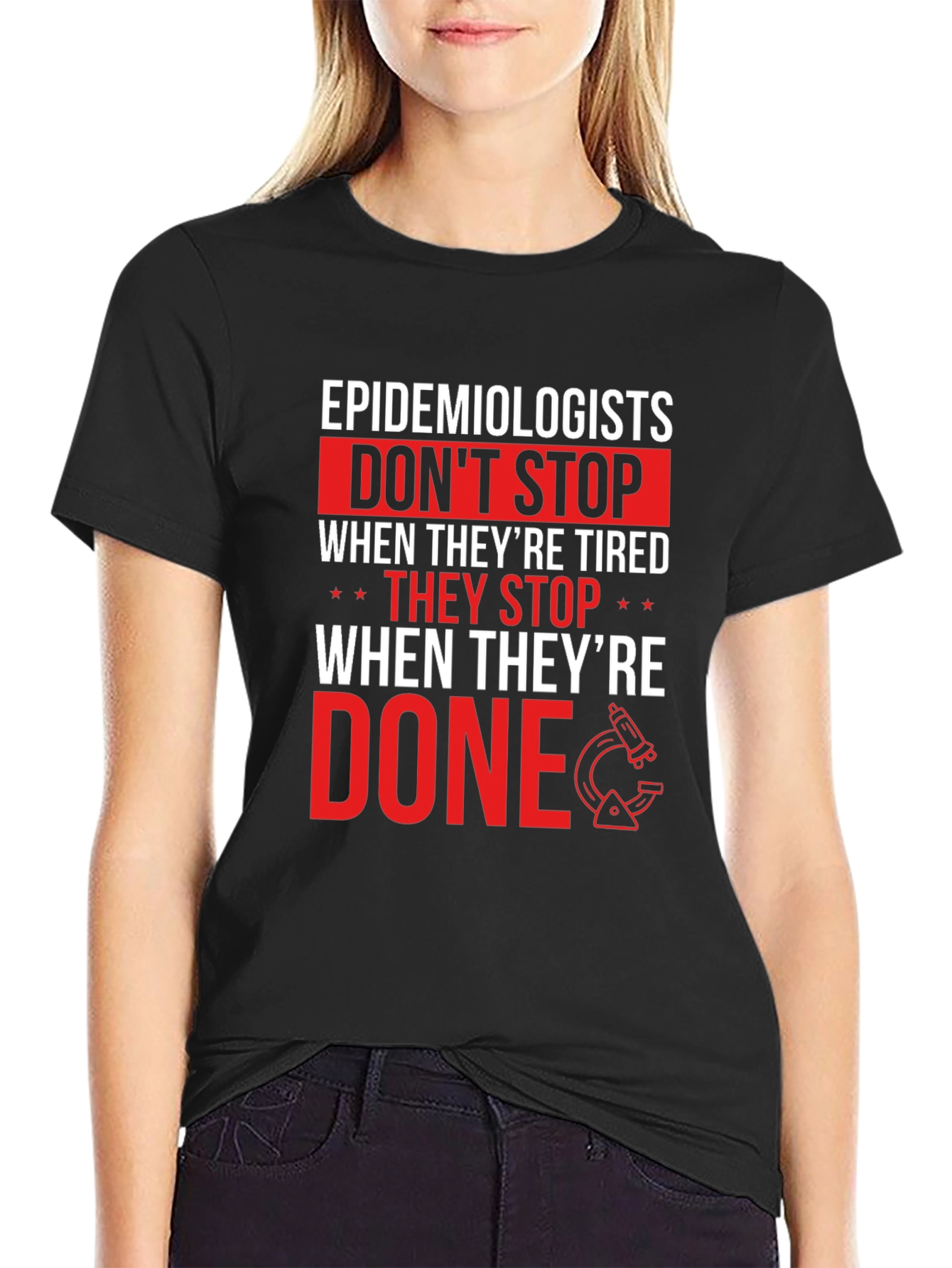 Epidemiologist T-Shirt: Dont Stop When Done