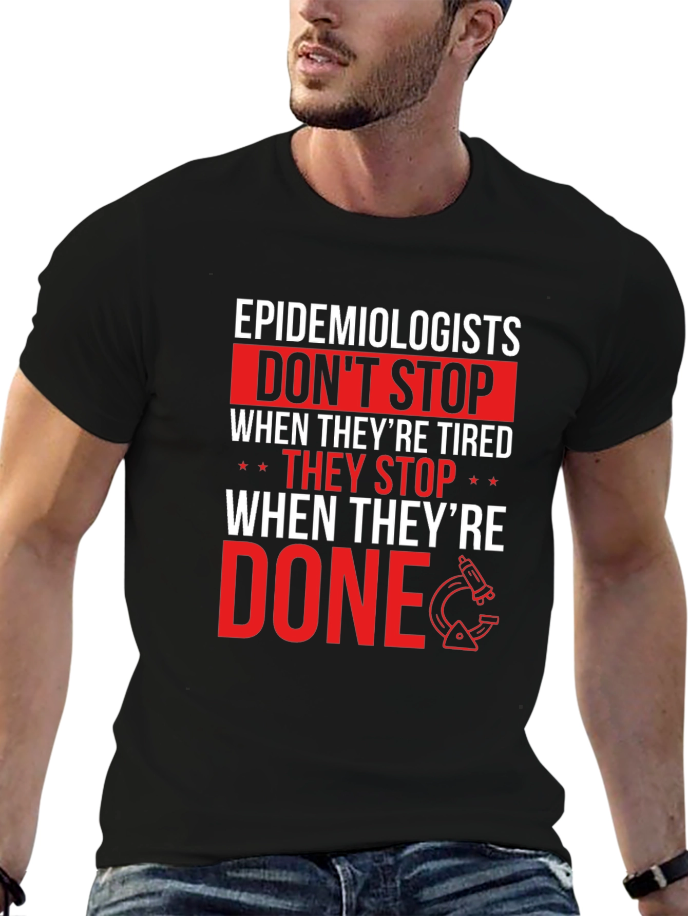 Epidemiologist T-Shirt: Dont Stop When Done