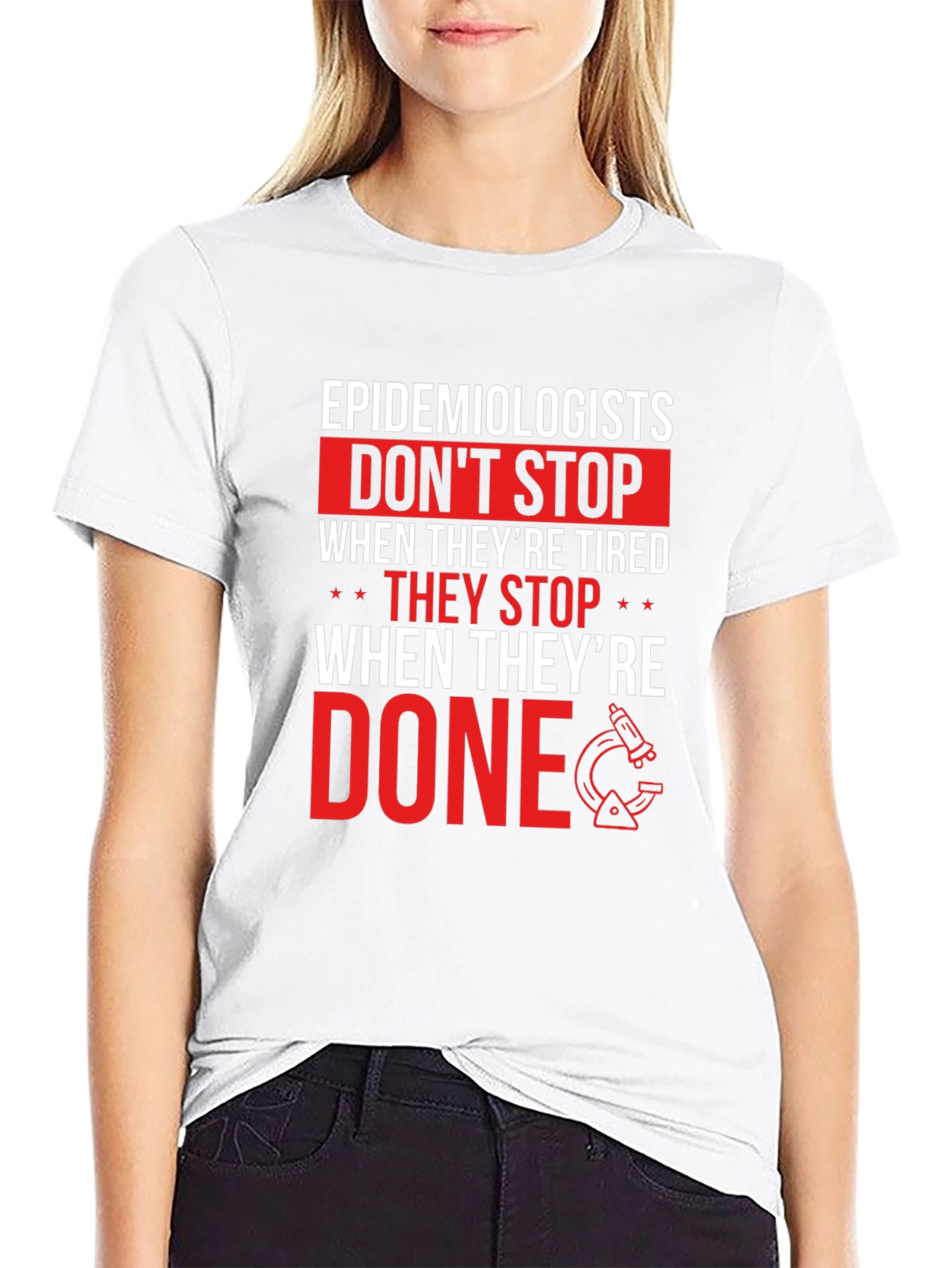 Epidemiologist T-Shirt: Dont Stop When Done
