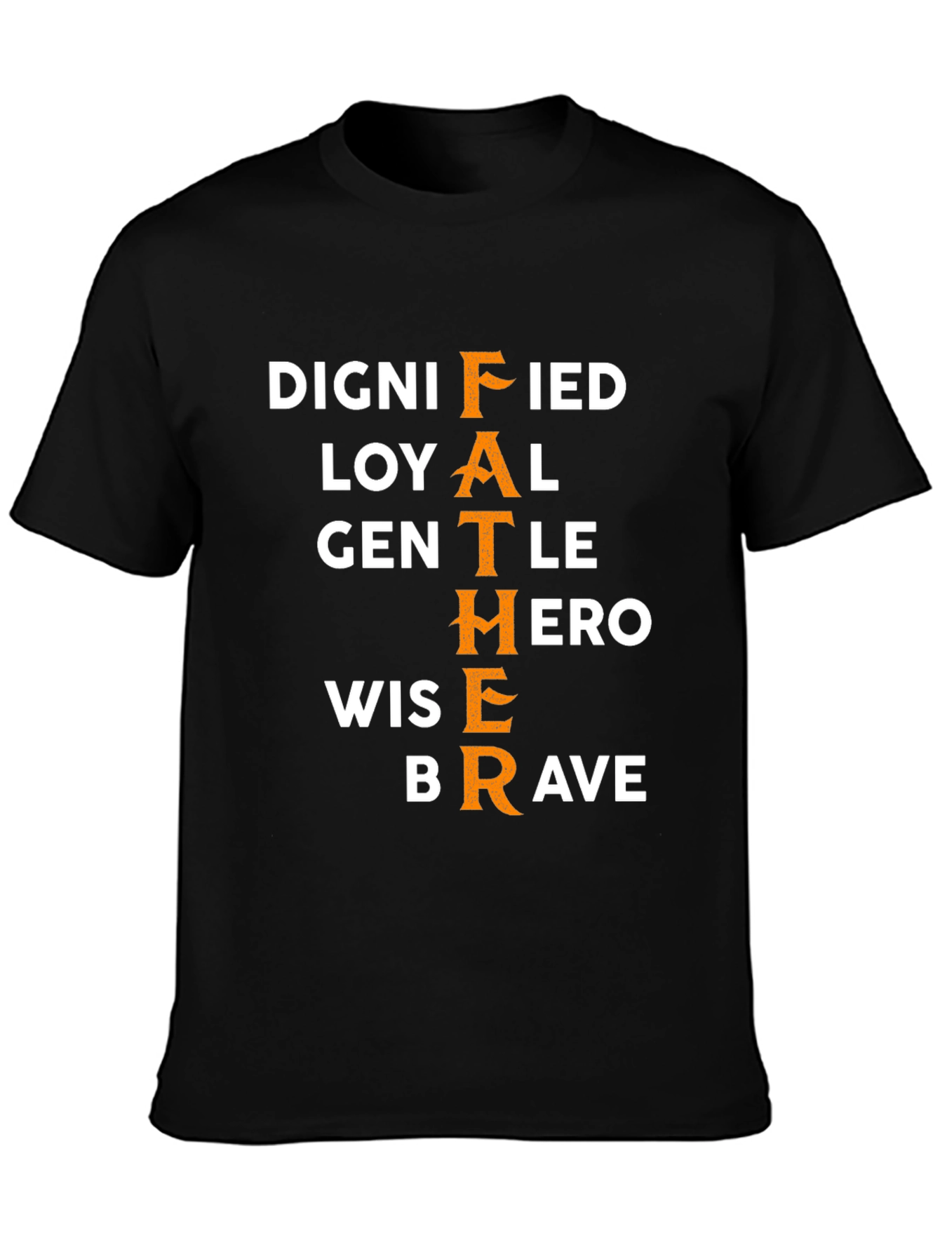 Dignified Father T-Shirt - Hero Brave Loyal Design