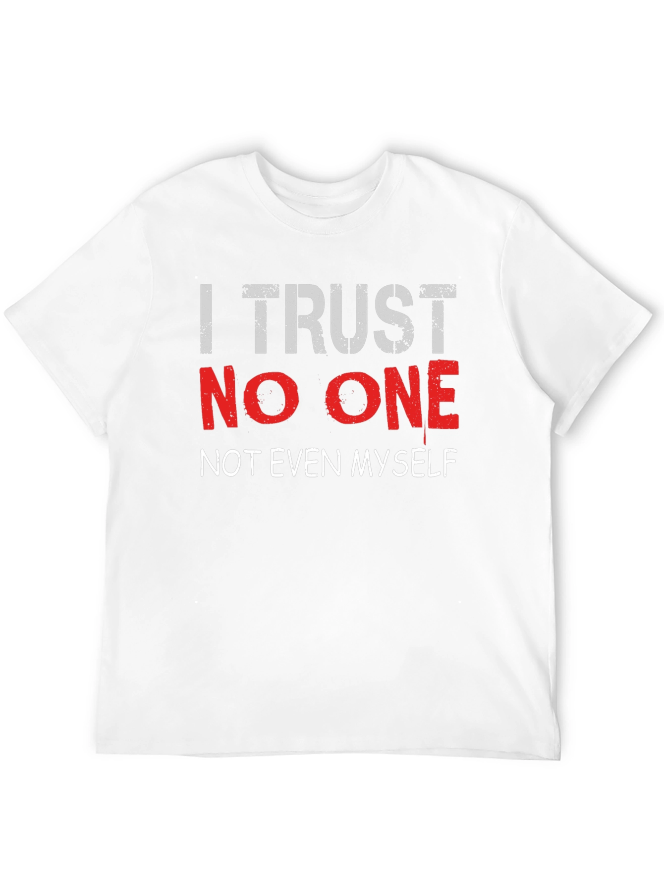 I Trust No One Graphic T-Shirt
