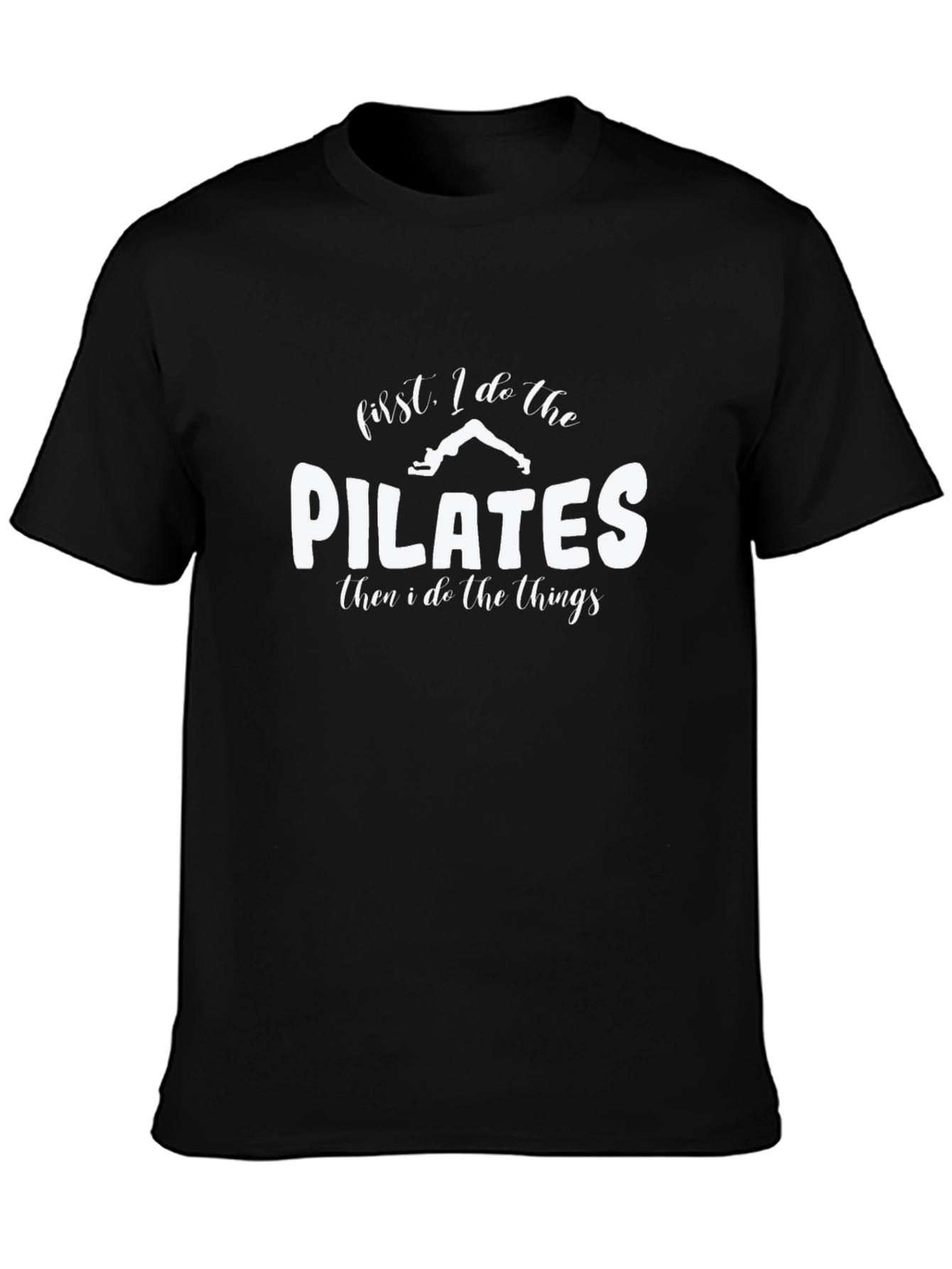 Pilates First T-Shirt - Fitness Humor Tee