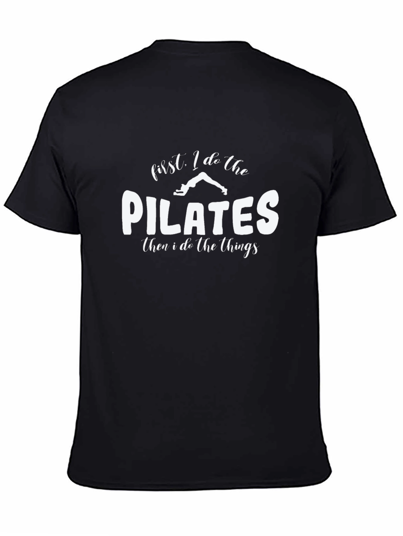 Pilates First T-Shirt - Fitness Humor Tee