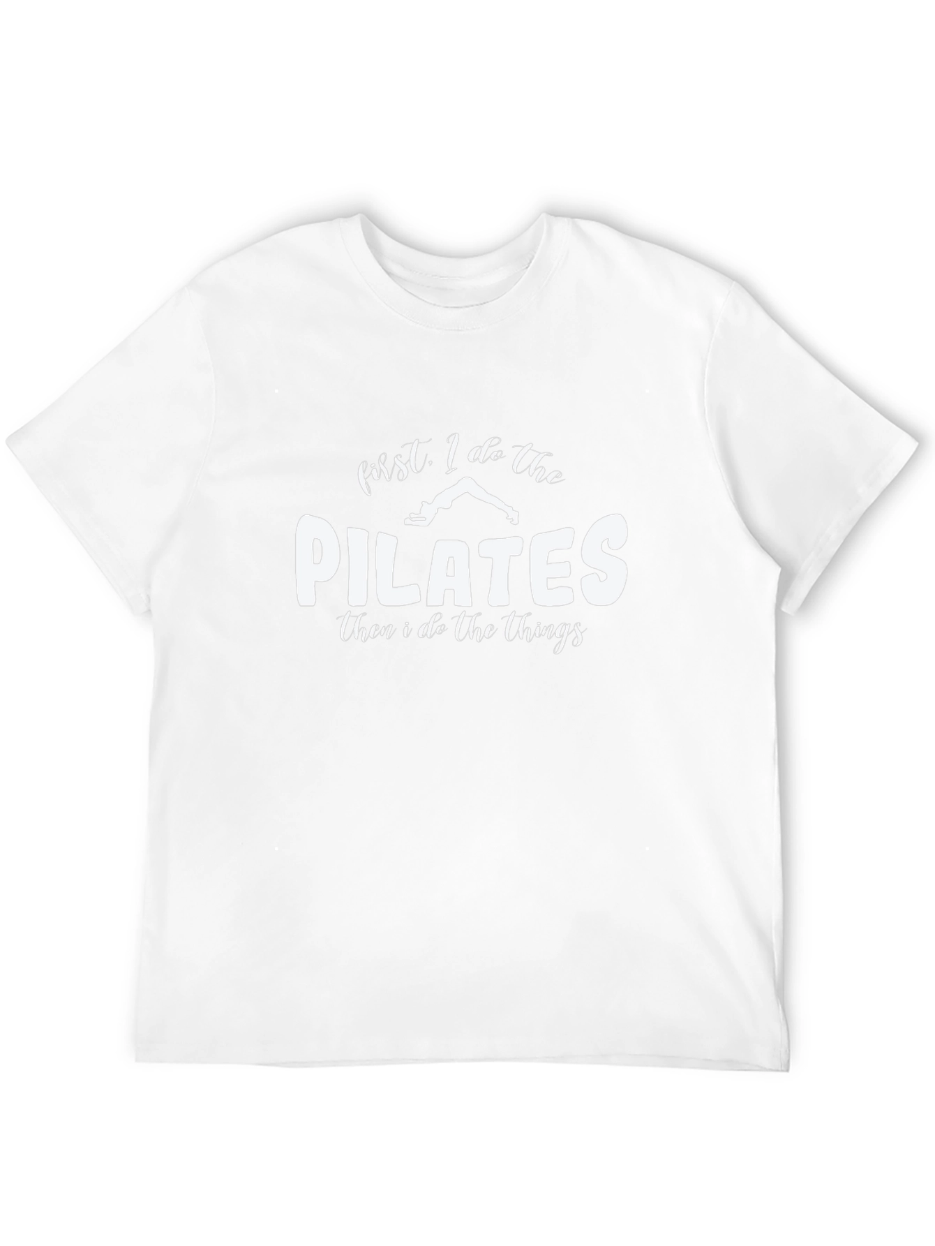 Pilates First T-Shirt - Fitness Humor Tee