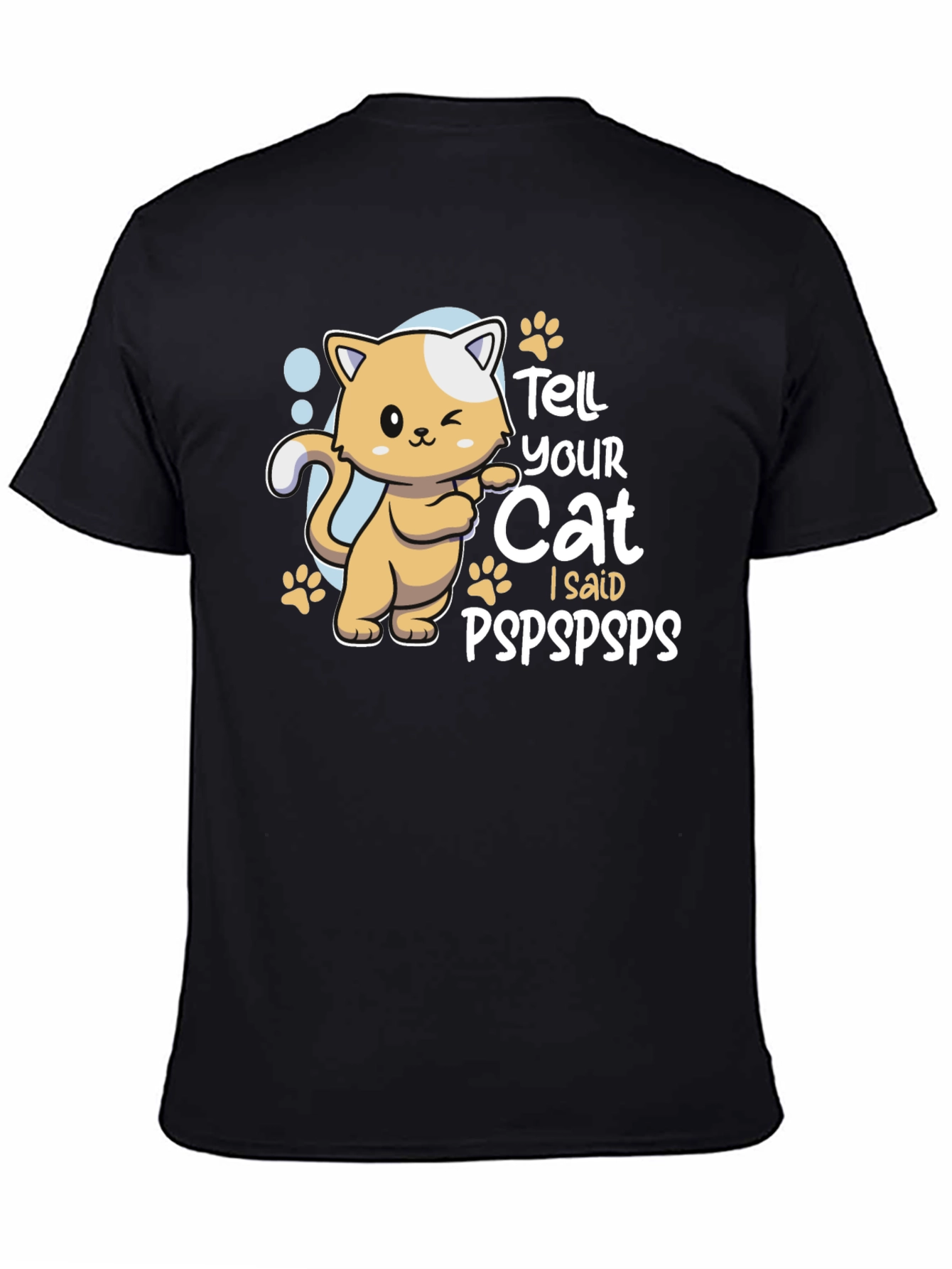 Tell Your Cat I Said Pspspsps T-Shirt