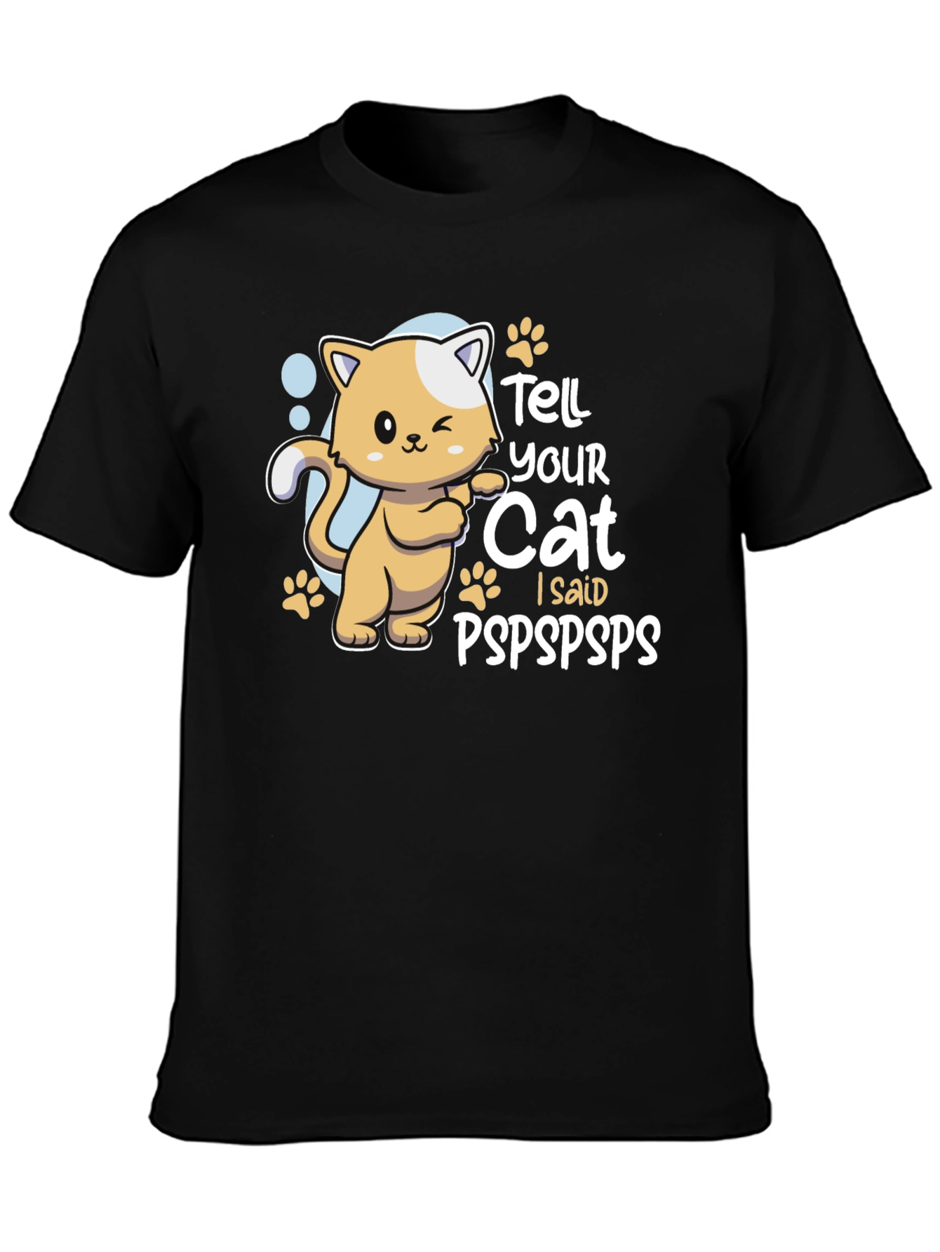 Tell Your Cat I Said Pspspsps T-Shirt