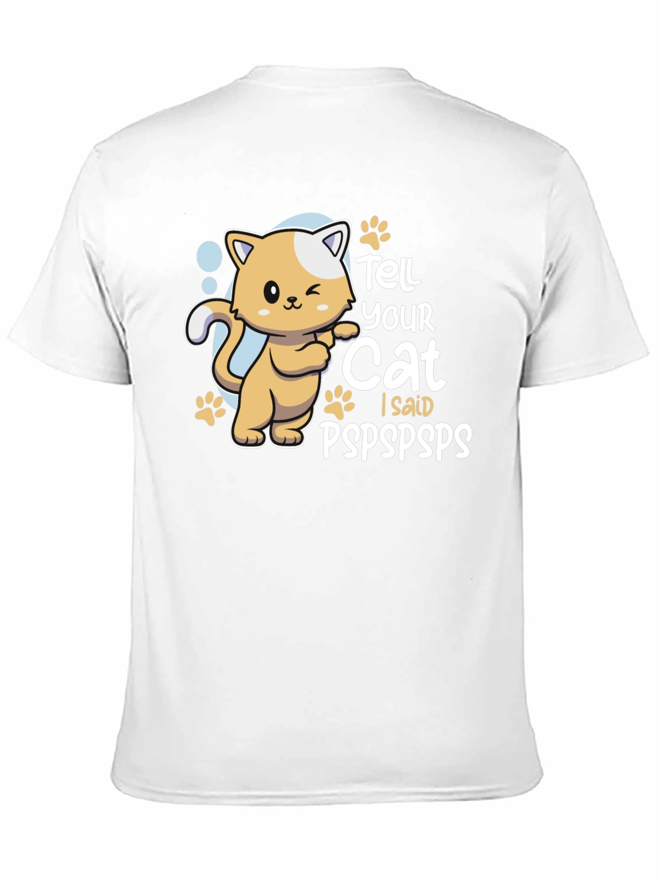 Tell Your Cat I Said Pspspsps T-Shirt