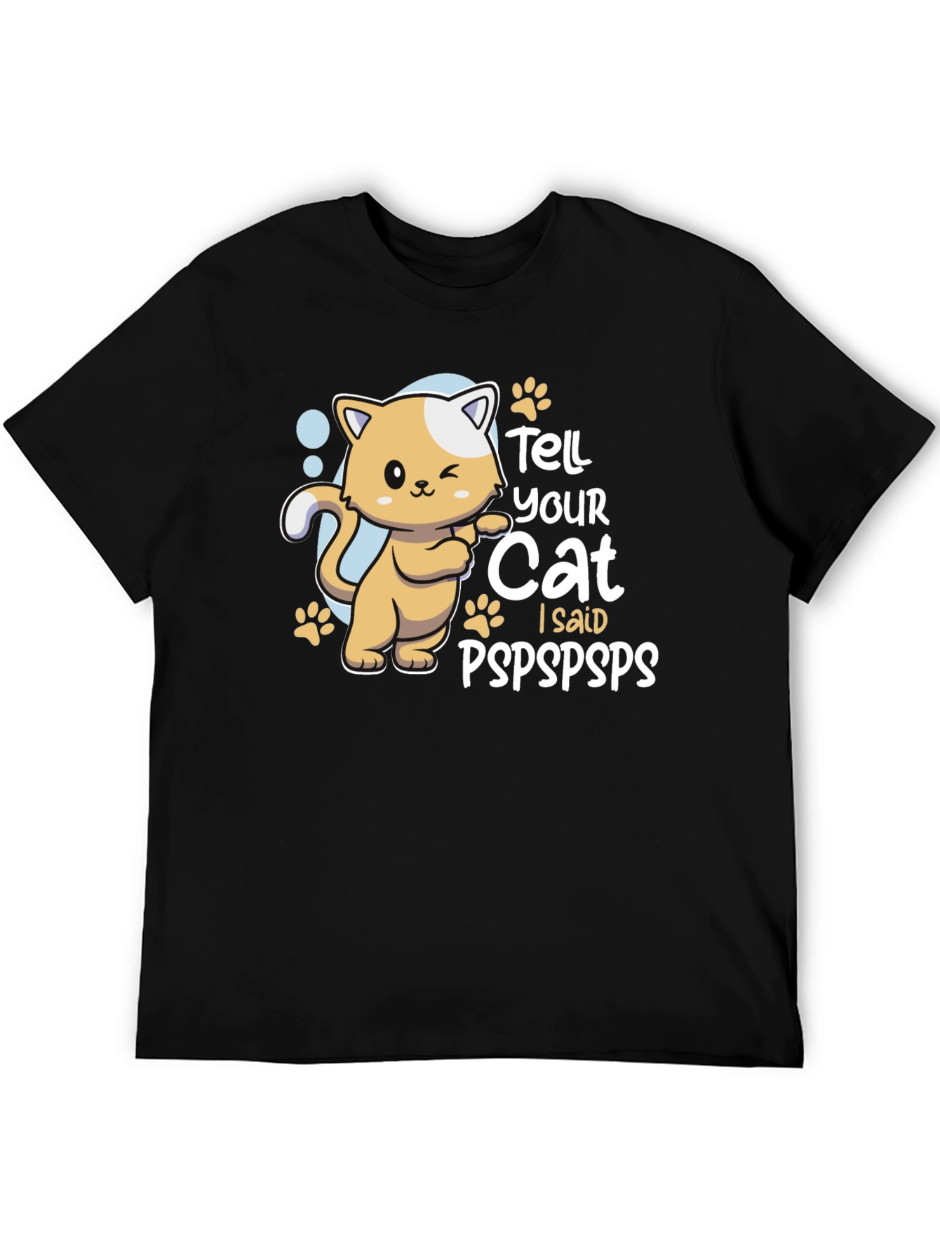 Tell Your Cat I Said Pspspsps T-Shirt