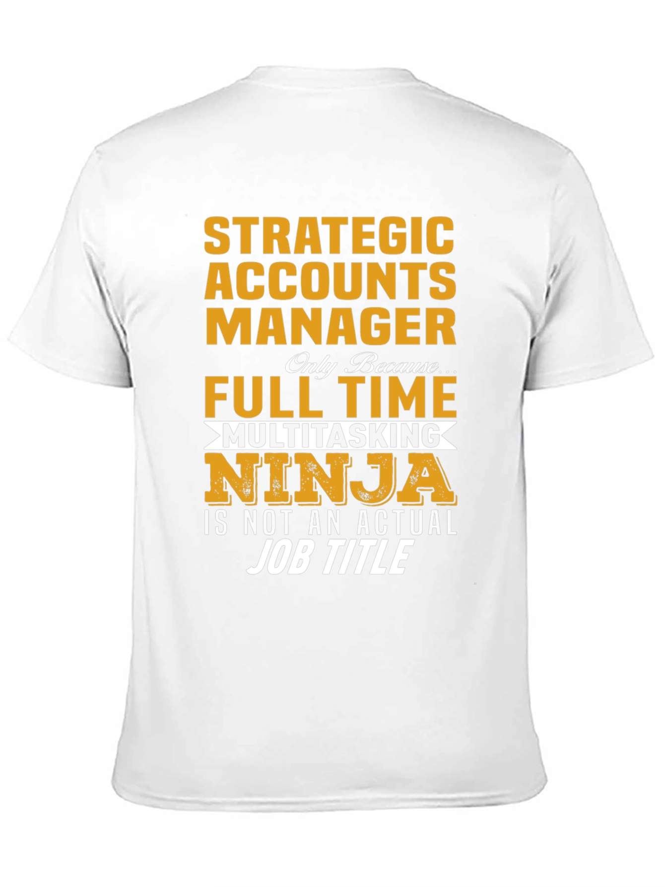 Strategic Accounts Manager T-Shirt: Multitasking Ninja!