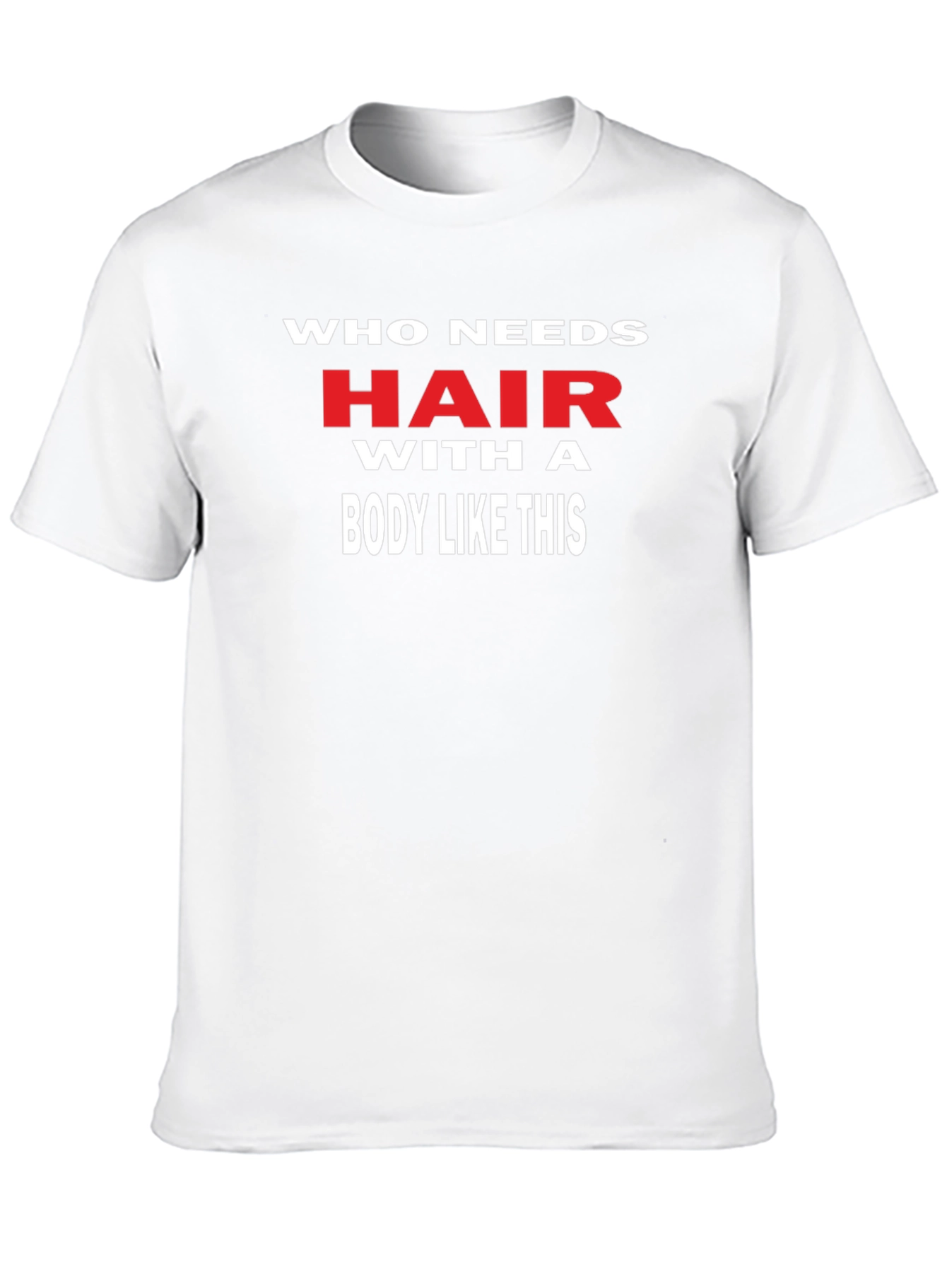 Funny Who Needs Hair Graphic Tee