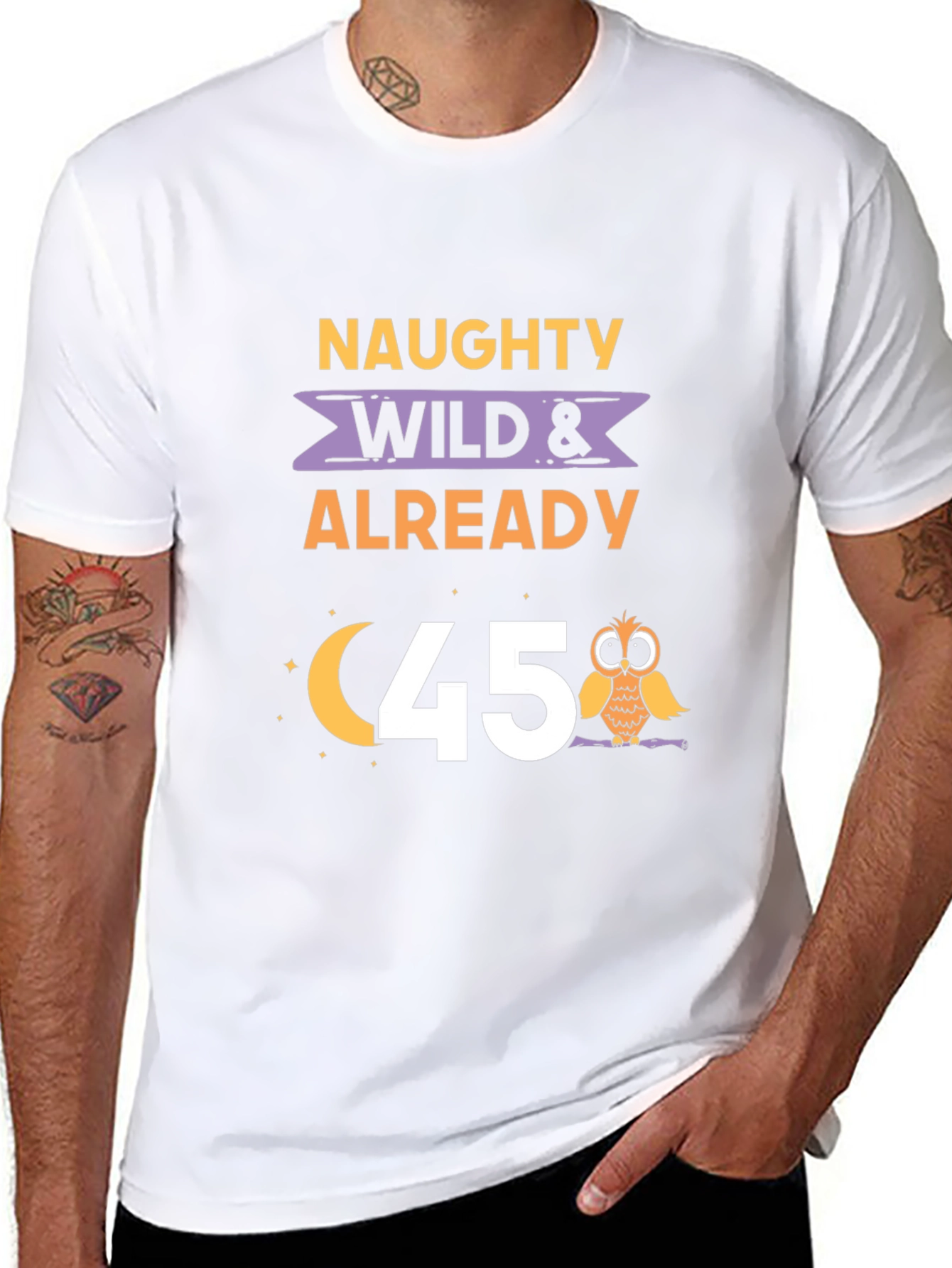 Naughty Wild & Already 45 T-Shirt
