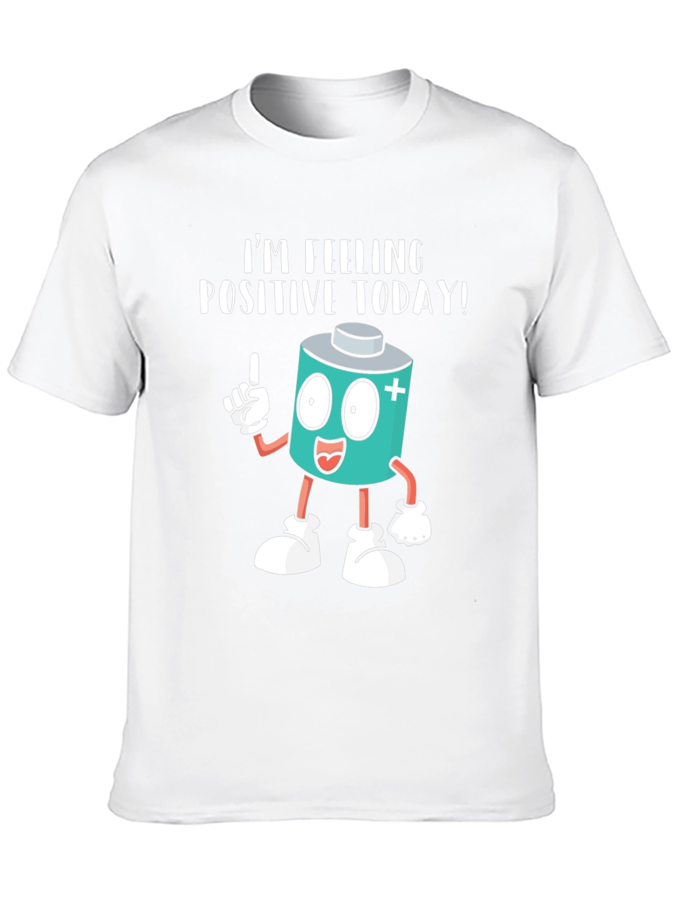 Im Feeling Positive Today! T-Shirt
