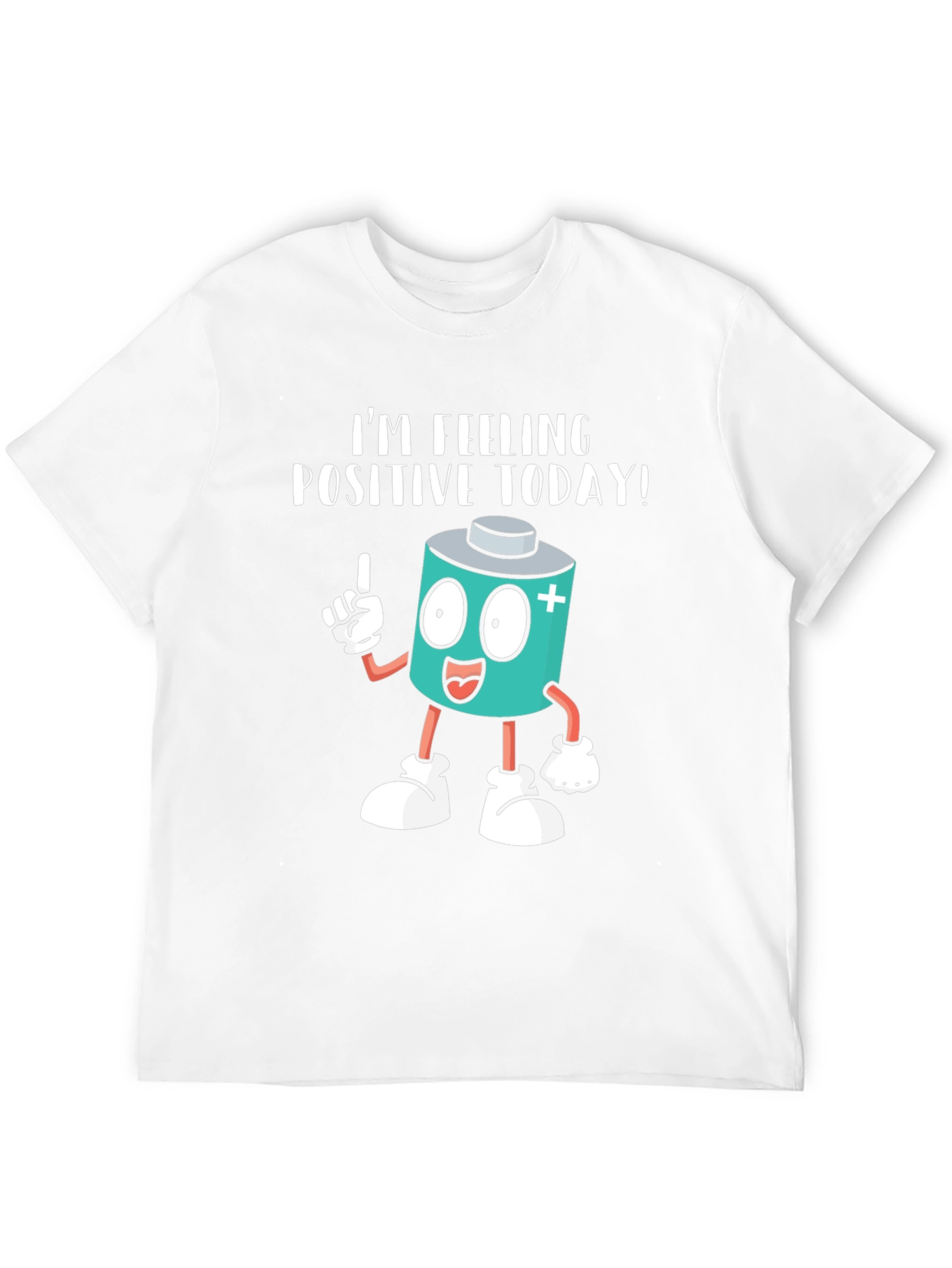 Im Feeling Positive Today! T-Shirt