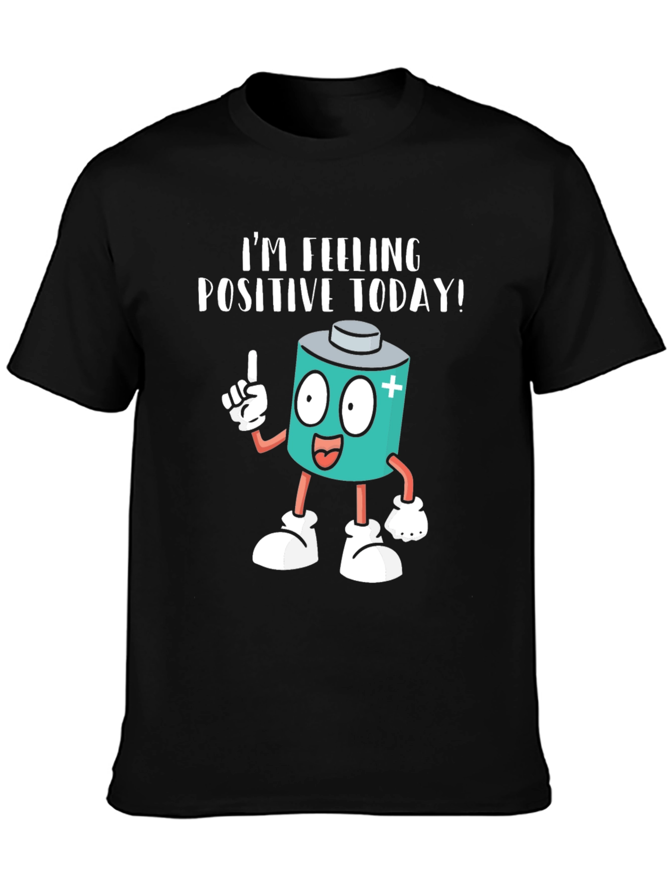 Im Feeling Positive Today! T-Shirt