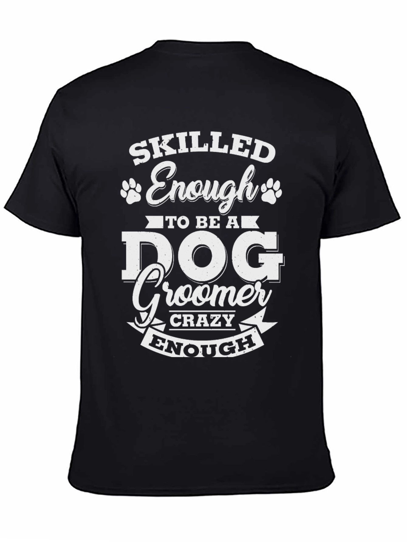 Skilled Enough to be a Dog Groomer T-Shirt