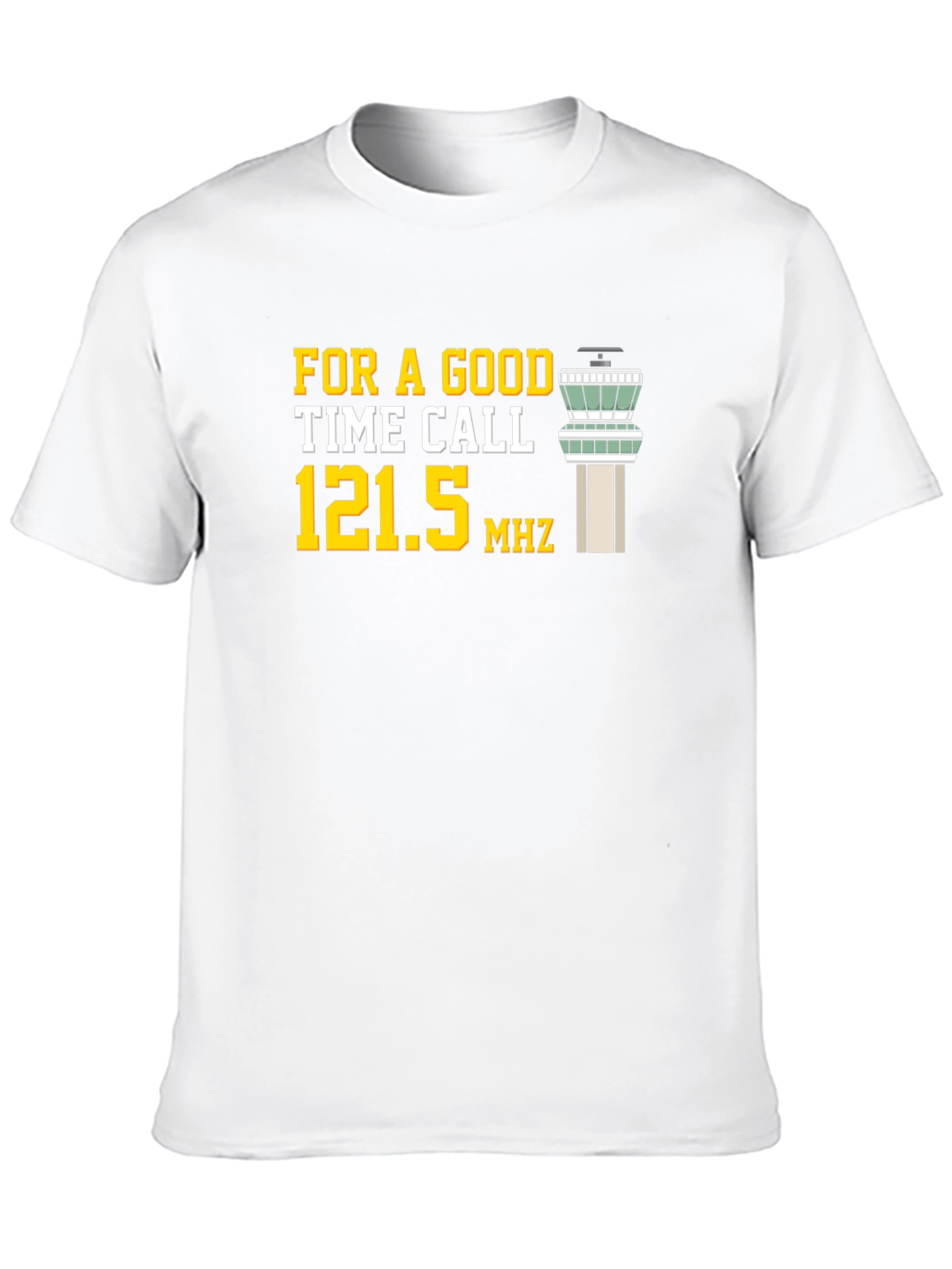 For A Good Time Call 121.5 MHz T-Shirt