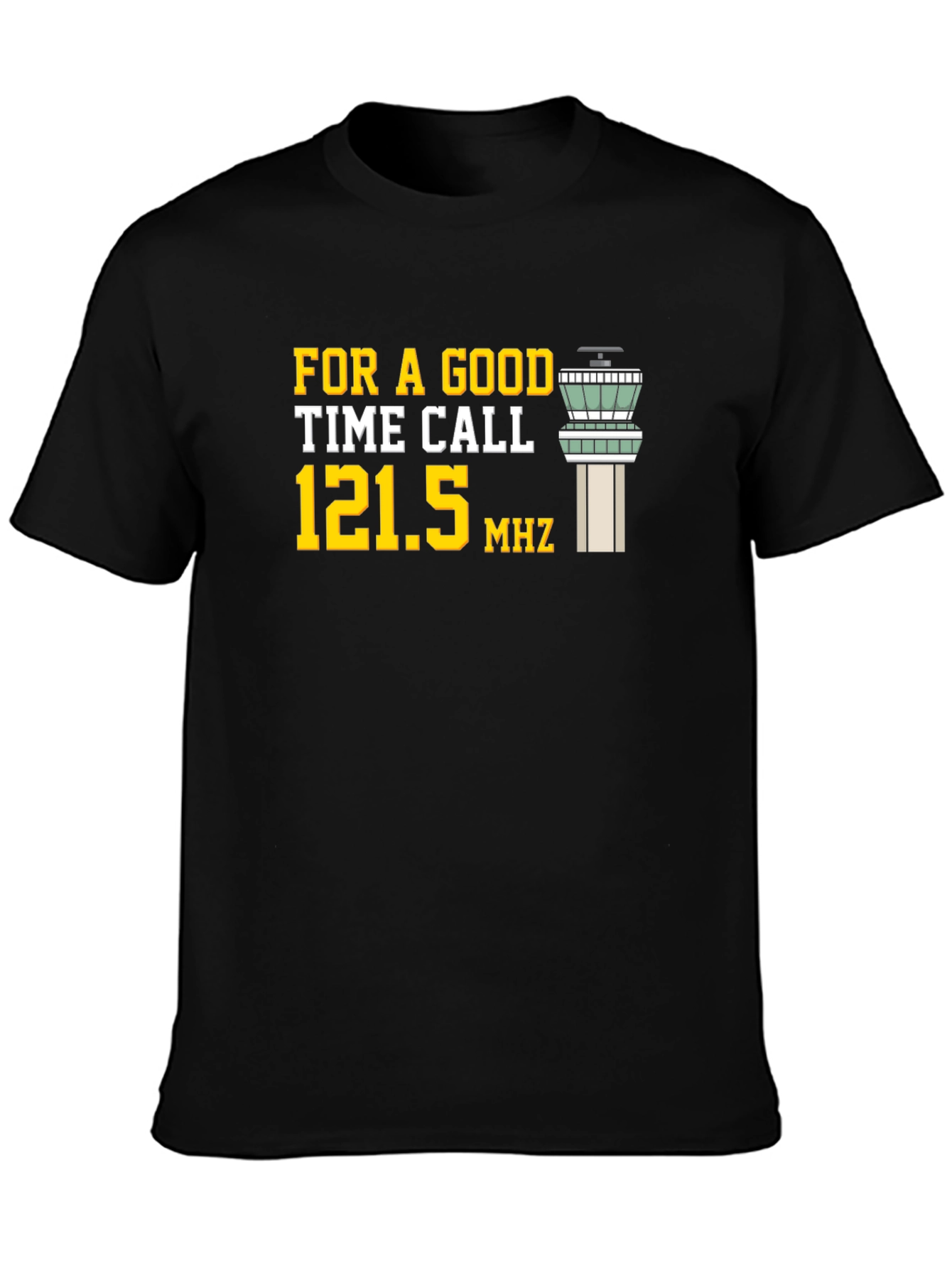 For A Good Time Call 121.5 MHz T-Shirt