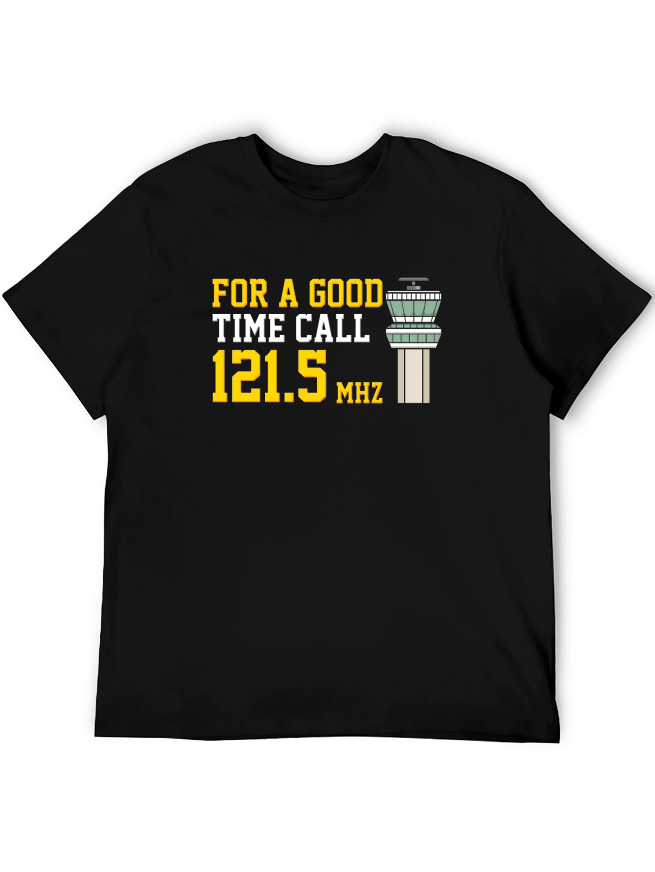 For A Good Time Call 121.5 MHz T-Shirt
