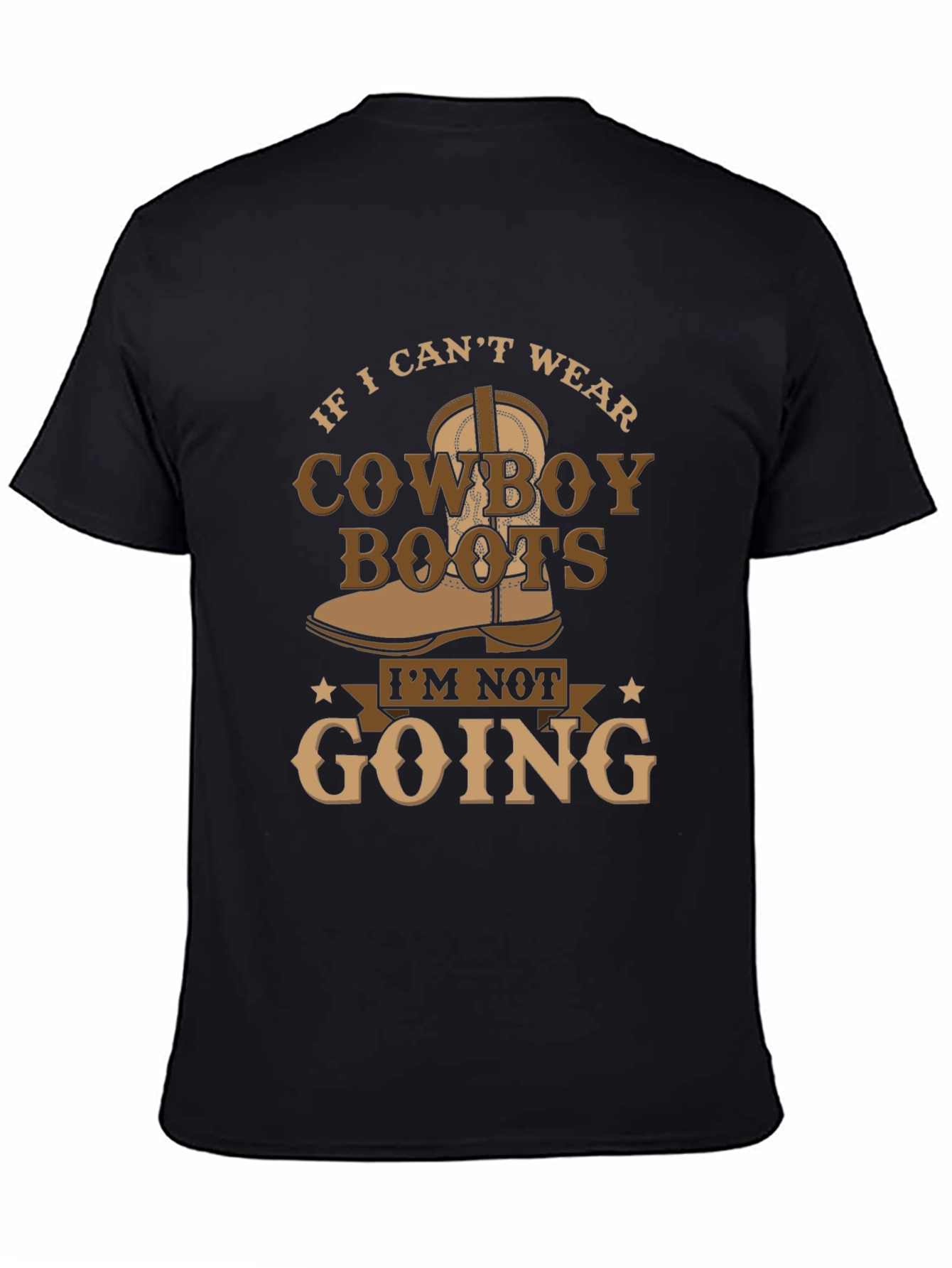 Cowboy Boots Graphic T-Shirt - If I Cant Wear...