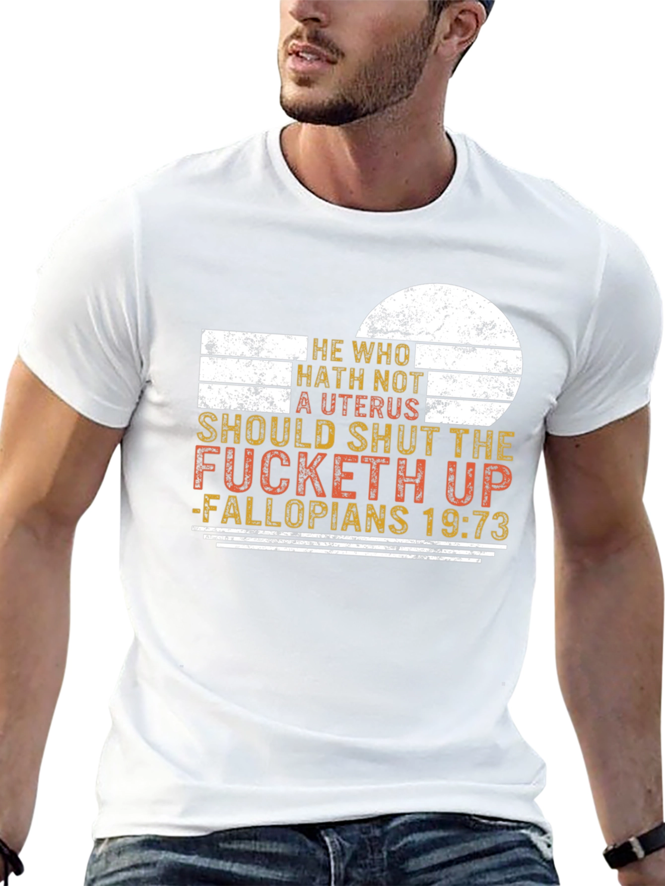He Who Hath Not A Uterus Funny Sarcastic T-Shirt