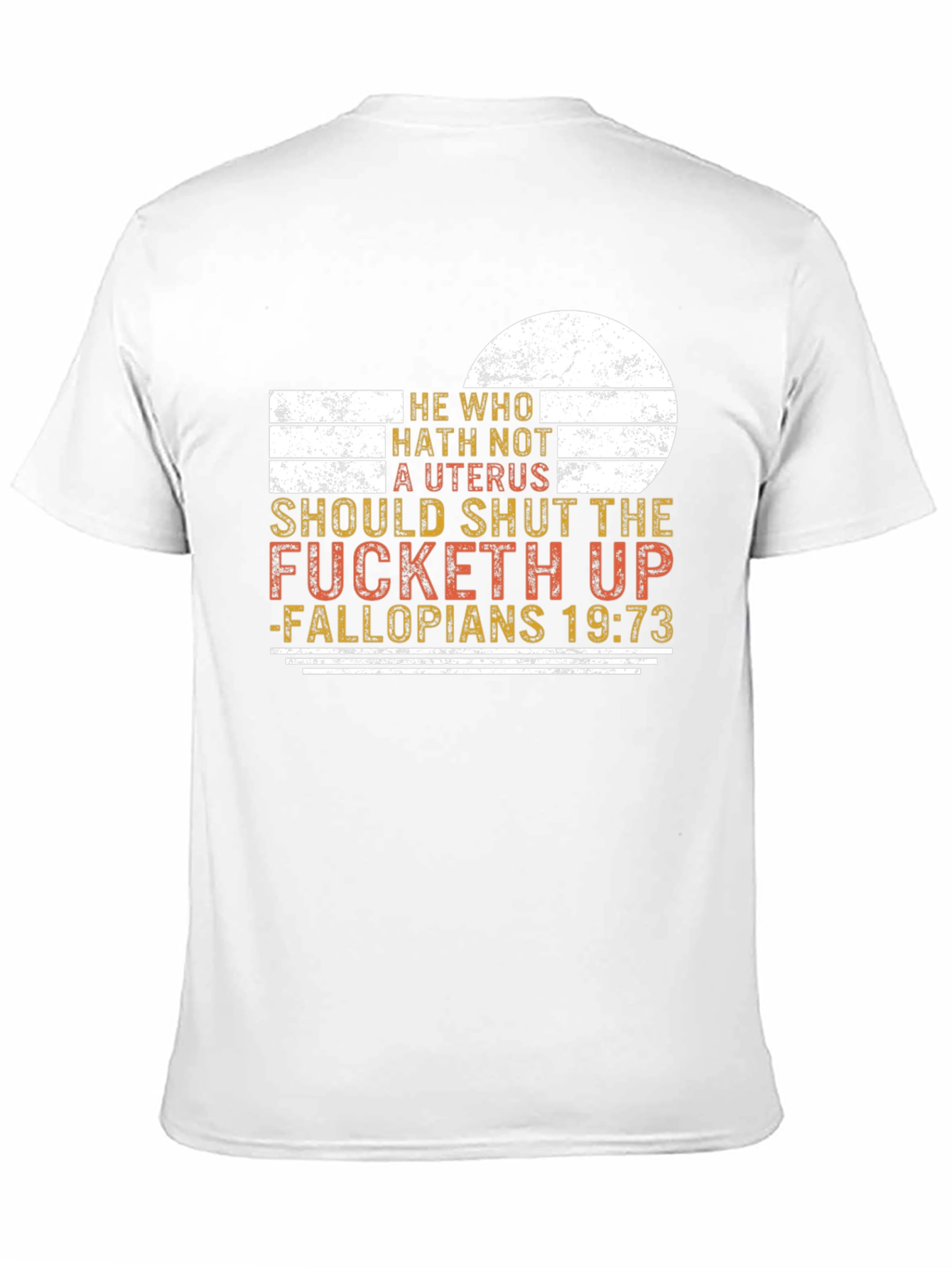 He Who Hath Not A Uterus Funny Sarcastic T-Shirt