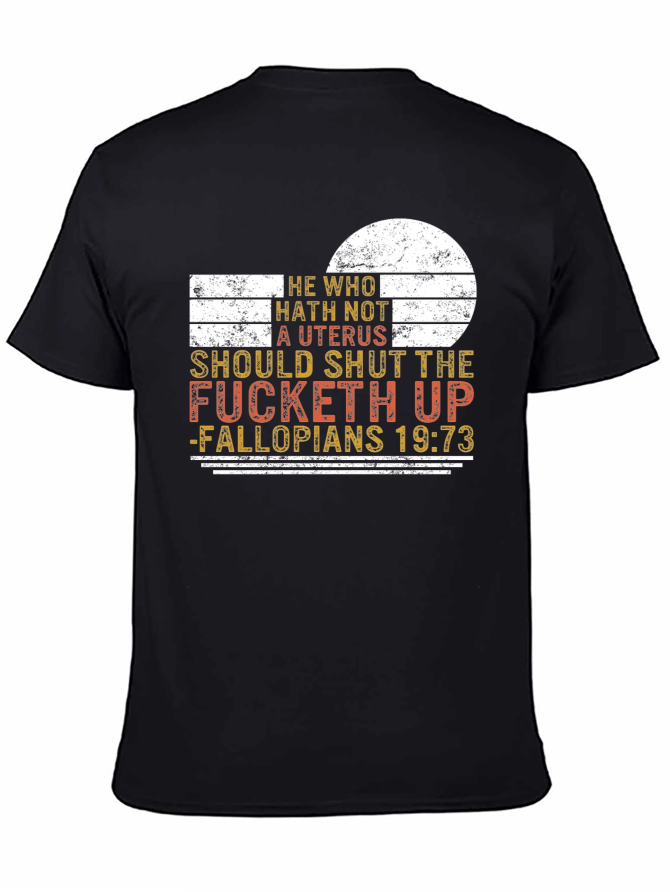 He Who Hath Not A Uterus Funny Sarcastic T-Shirt
