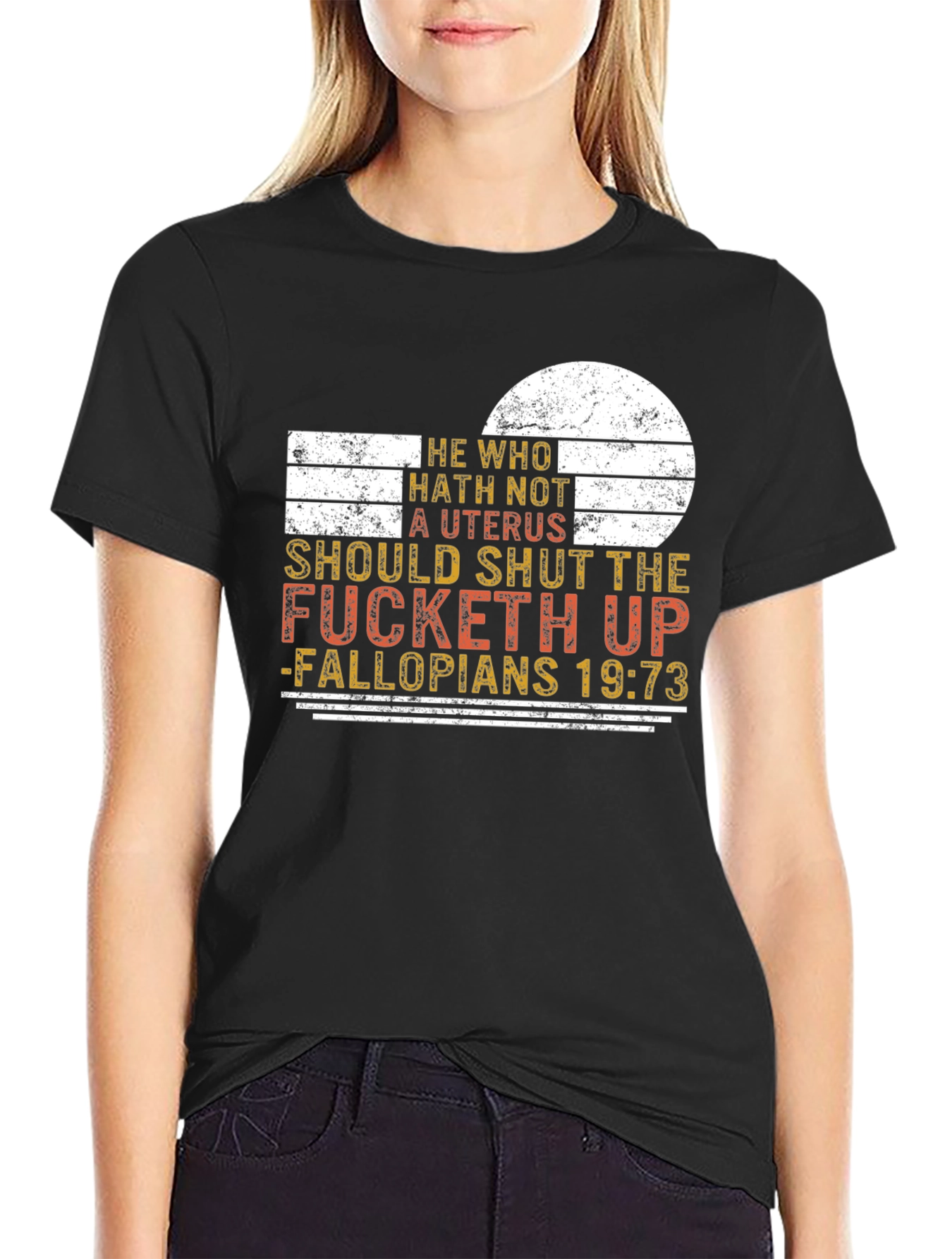 He Who Hath Not A Uterus Funny Sarcastic T-Shirt
