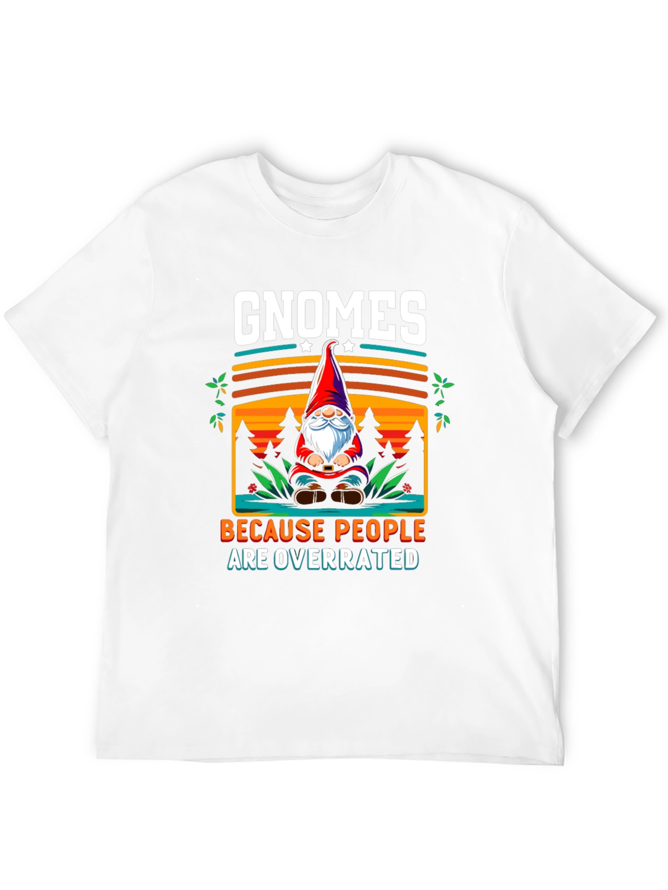 Gnomes Because People Are Overrated T-Shirt