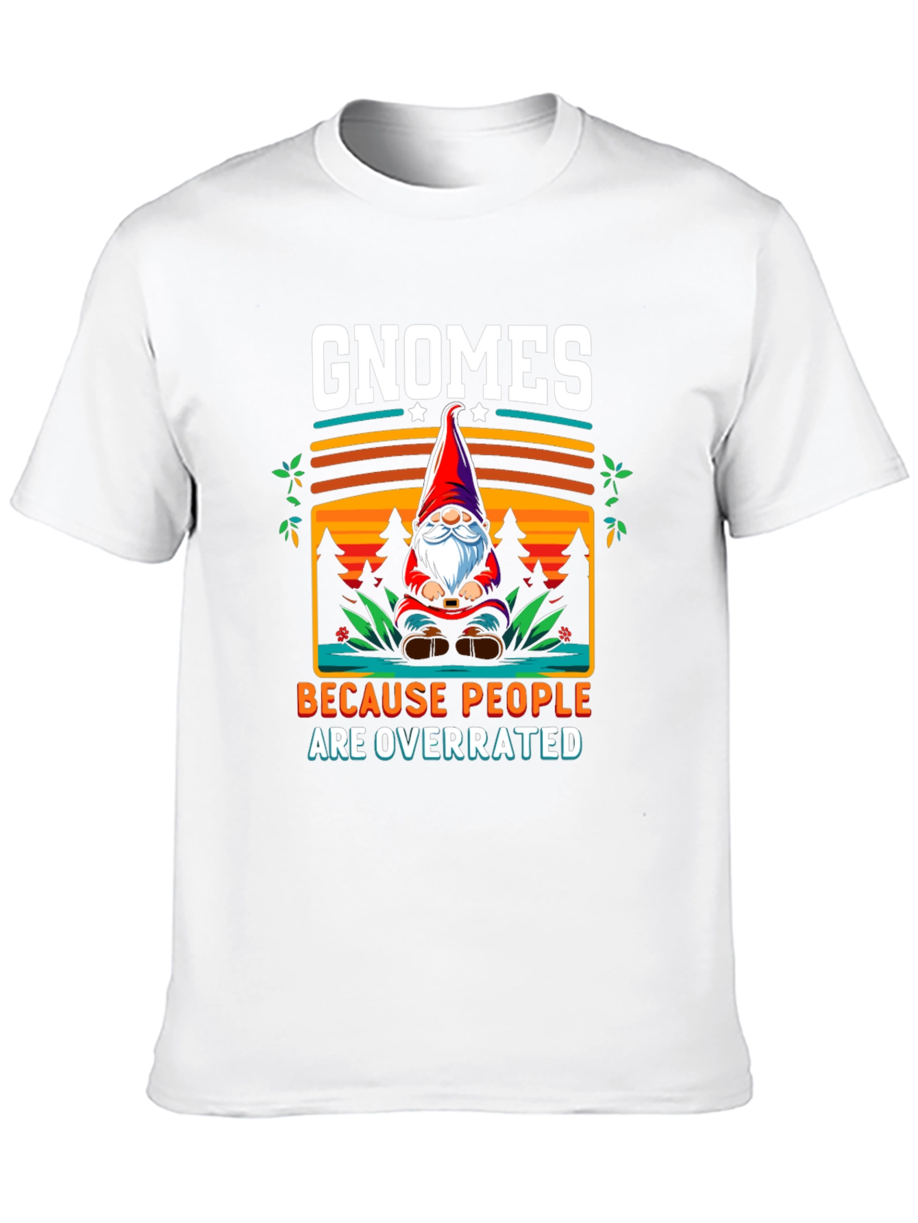 Gnomes Because People Are Overrated T-Shirt