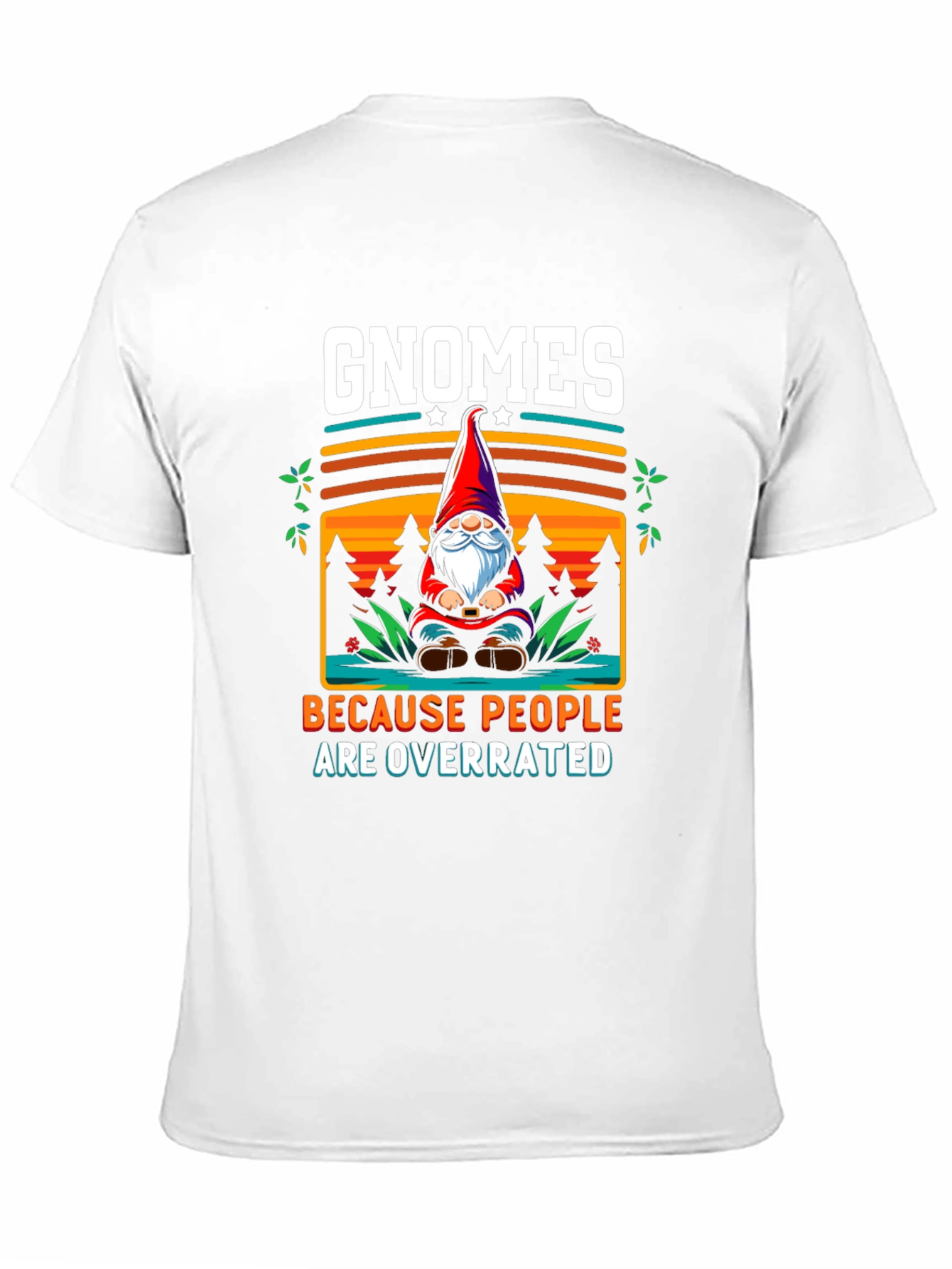 Gnomes Because People Are Overrated T-Shirt