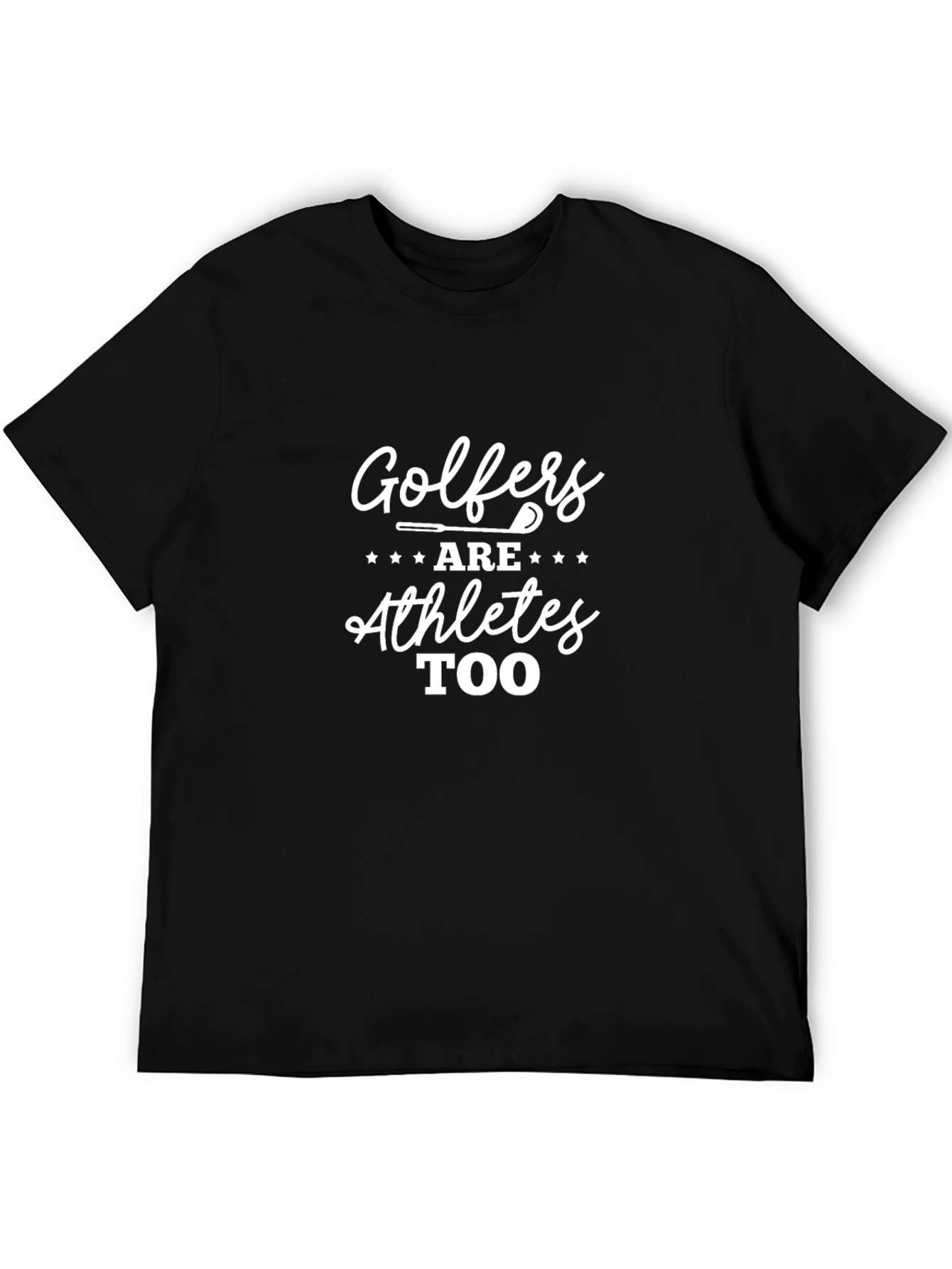 Golfers Are Athletes Too T-Shirt