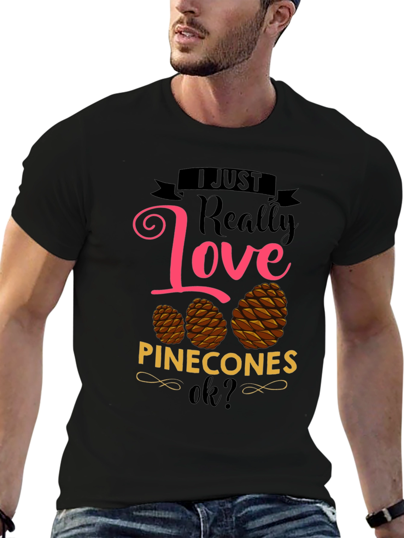 I Just Really Love Pinecones T-Shirt