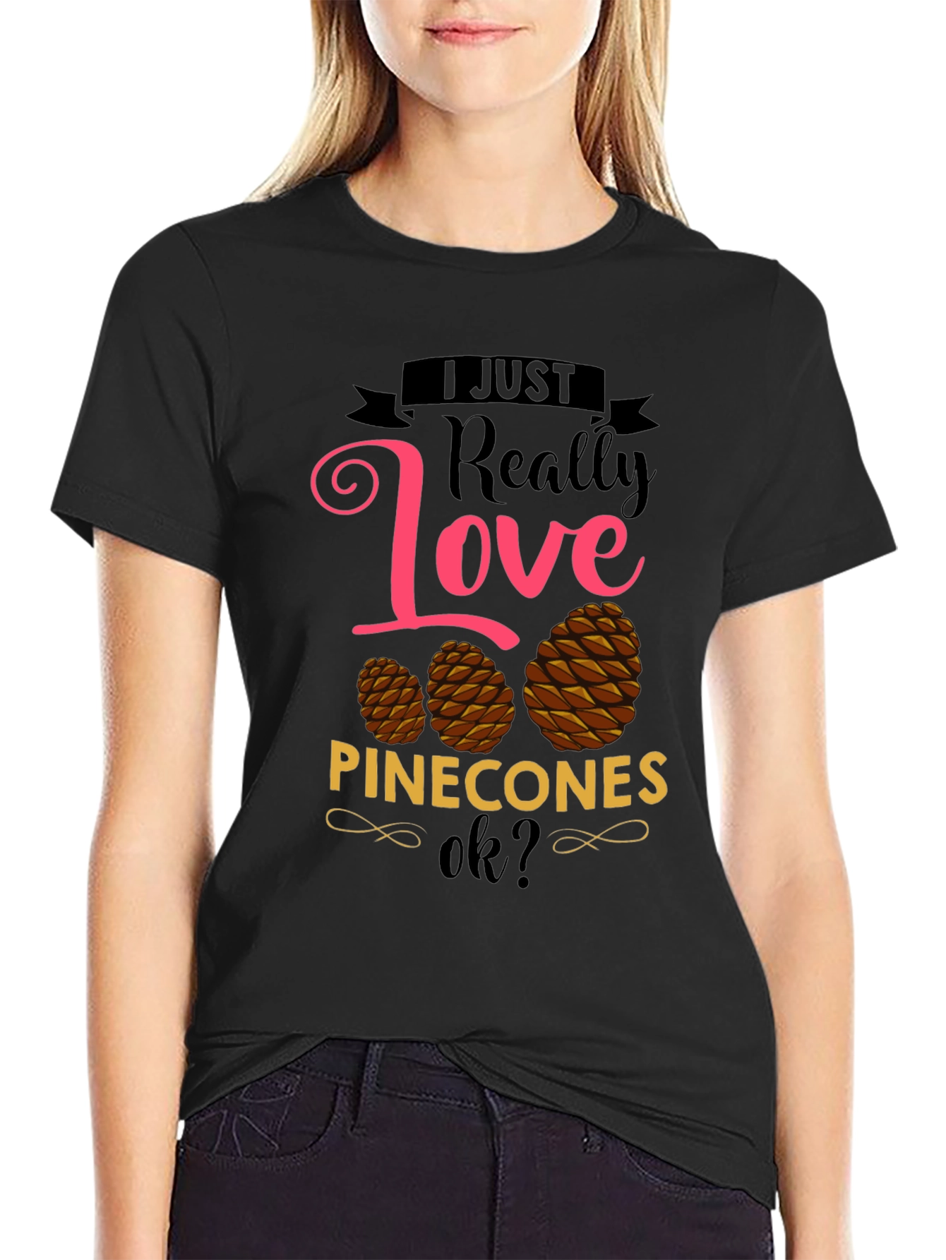 I Just Really Love Pinecones T-Shirt