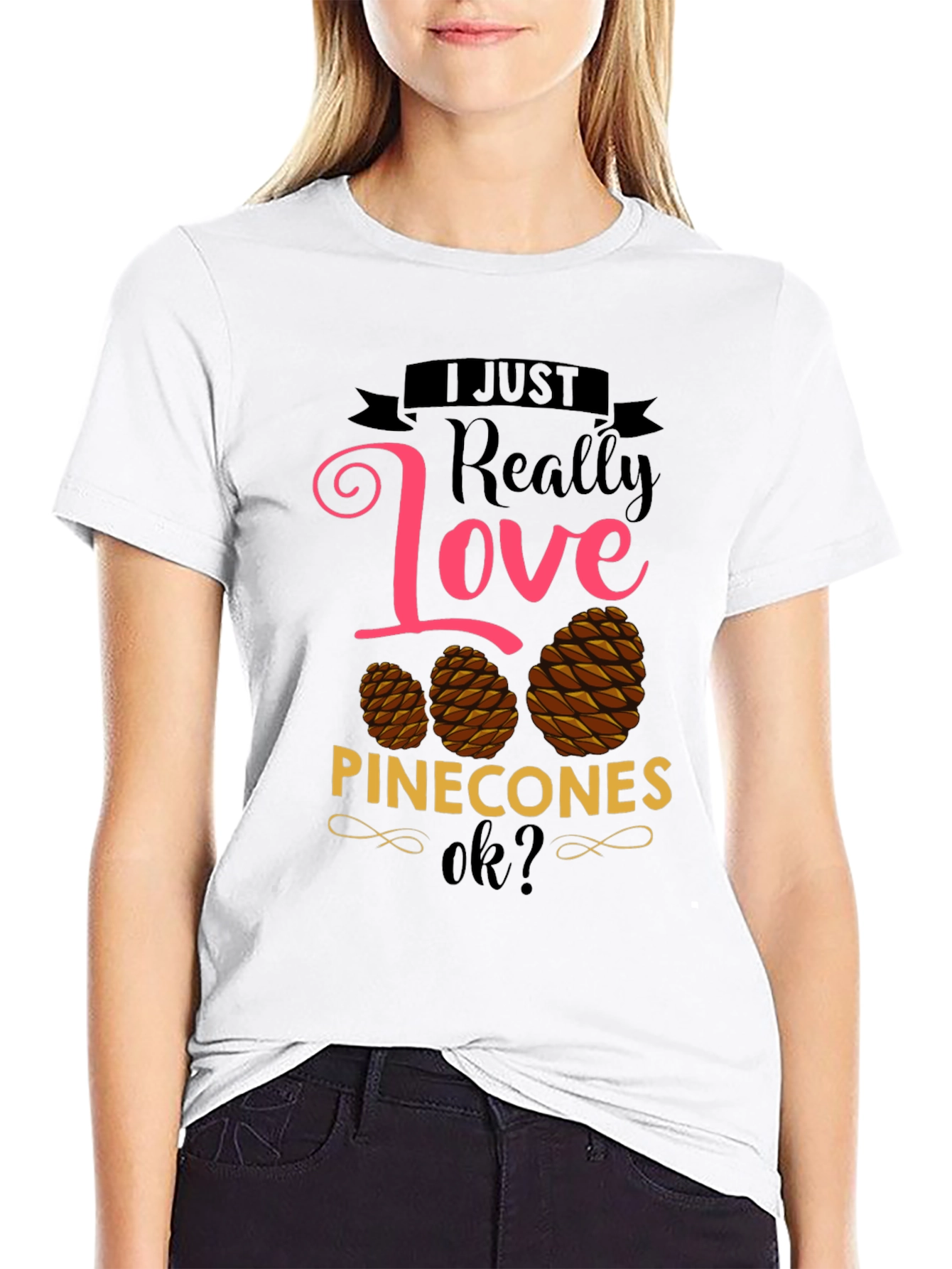 I Just Really Love Pinecones T-Shirt