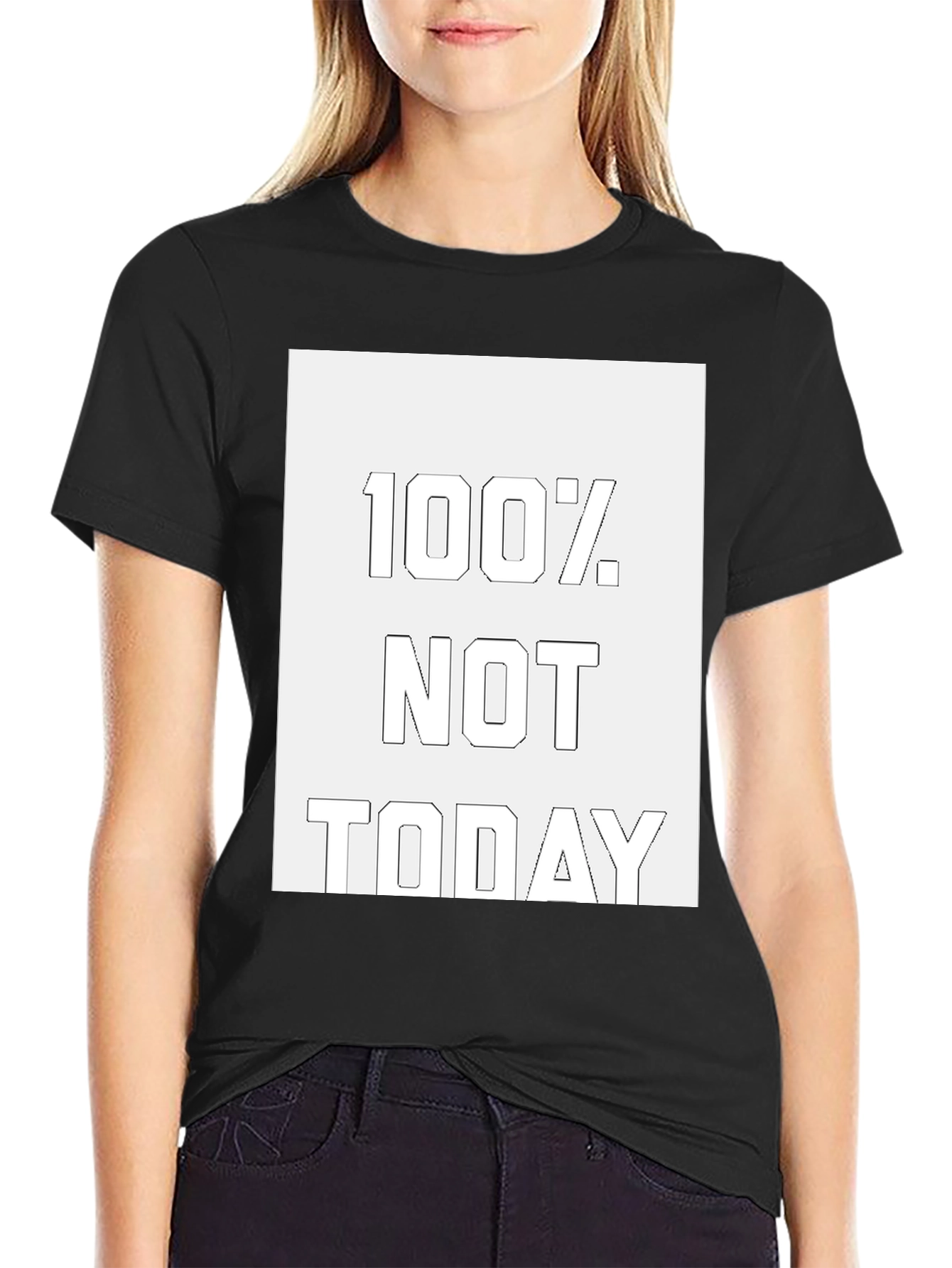 100% Not Today Graphic Tee - Casual Comfort