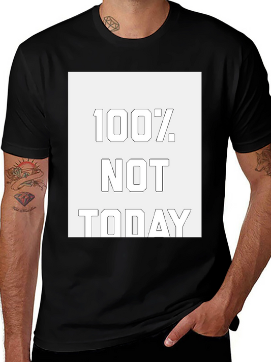 100% Not Today Graphic Tee - Casual Comfort