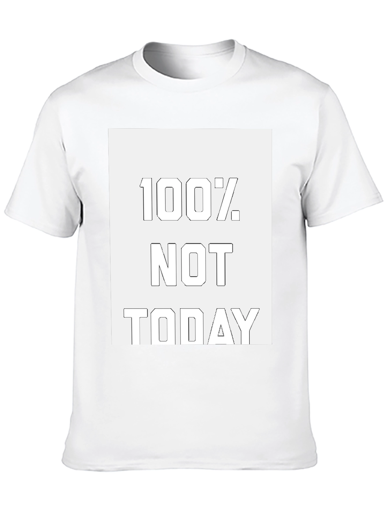 100% Not Today Graphic Tee - Casual Comfort