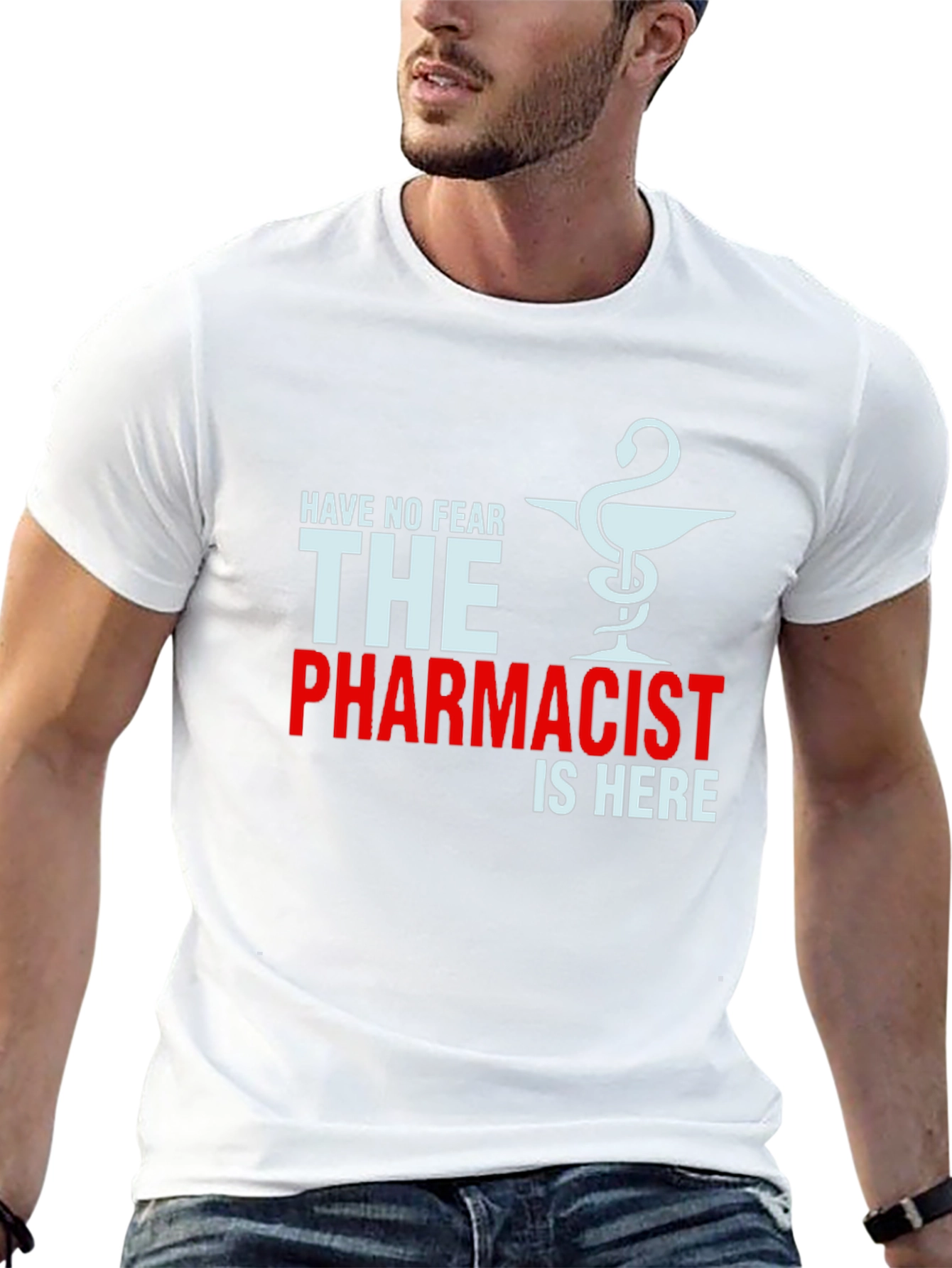 Pharmacist T-Shirt: Have No Fear The Pharmacist is Here!
