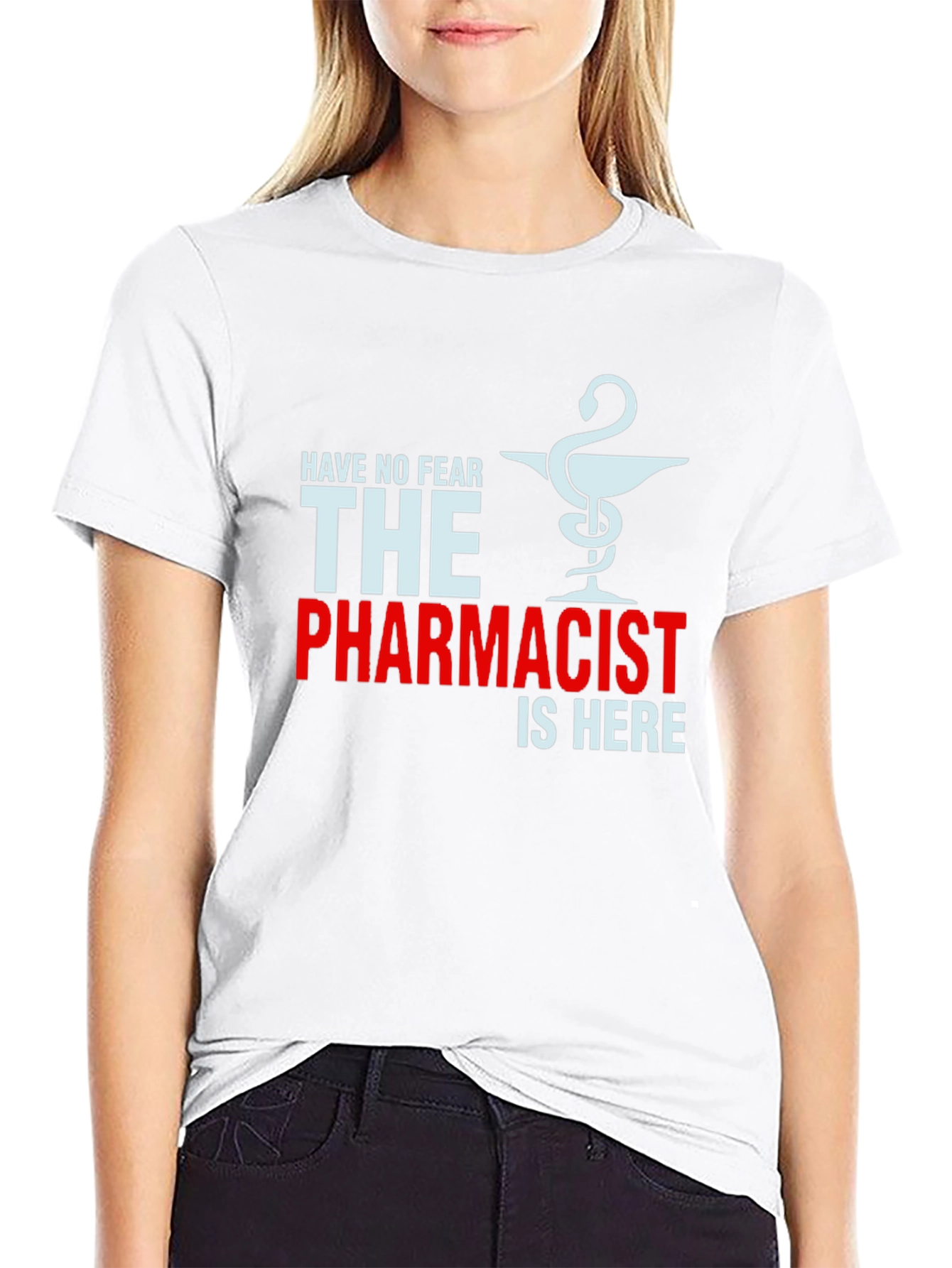 Pharmacist T-Shirt: Have No Fear The Pharmacist is Here!