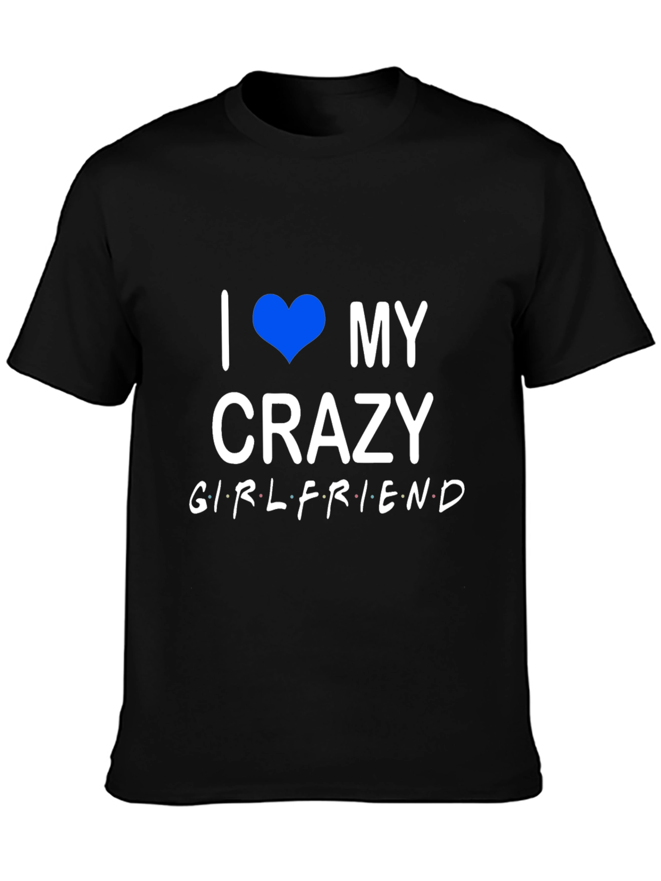 I Heart My Crazy Girlfriend Black T-Shirt