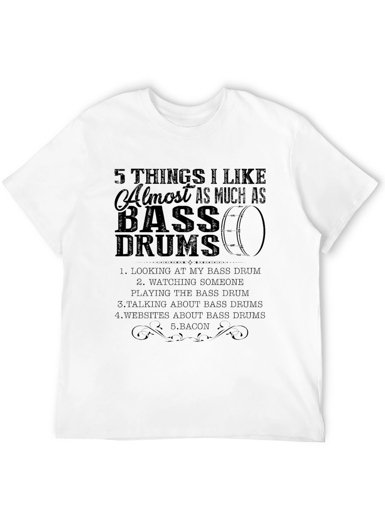 Bass Drum Lover T-Shirt - 5 Things I Like!