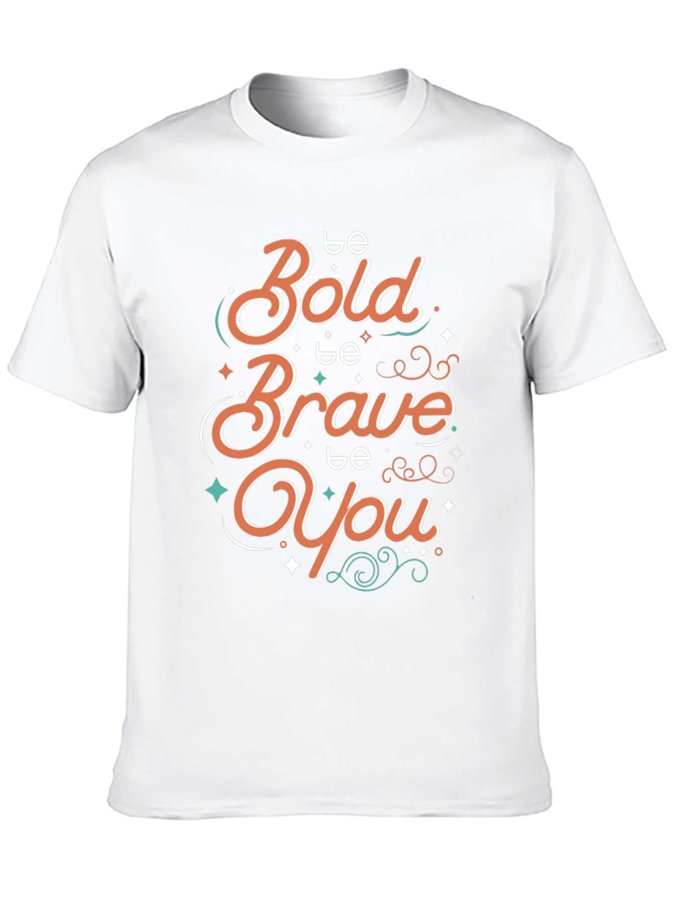 Be Bold Brave You Graphic T-Shirt