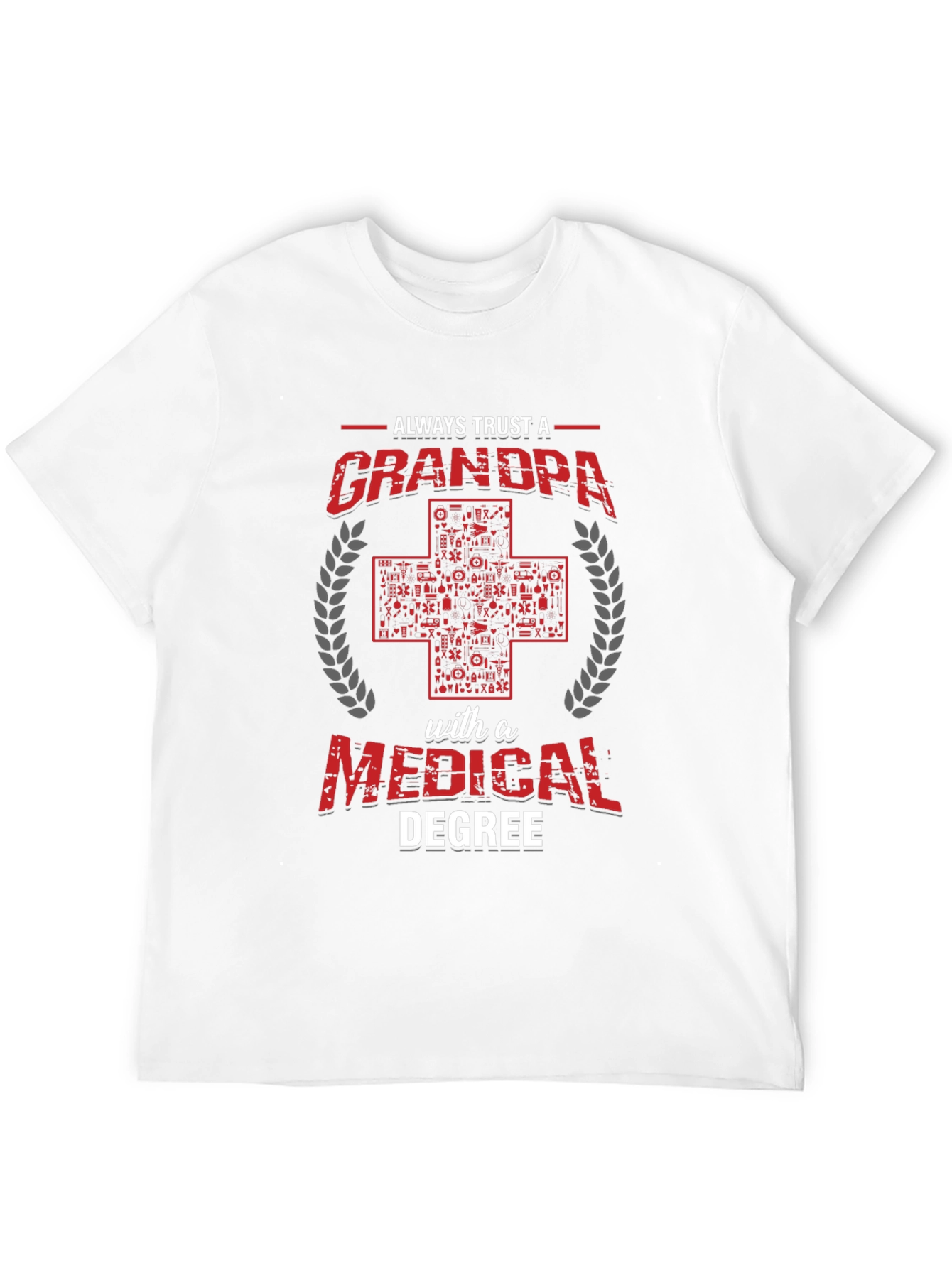 Always Trust a Grandpa with a Medical Degree T-Shirt
