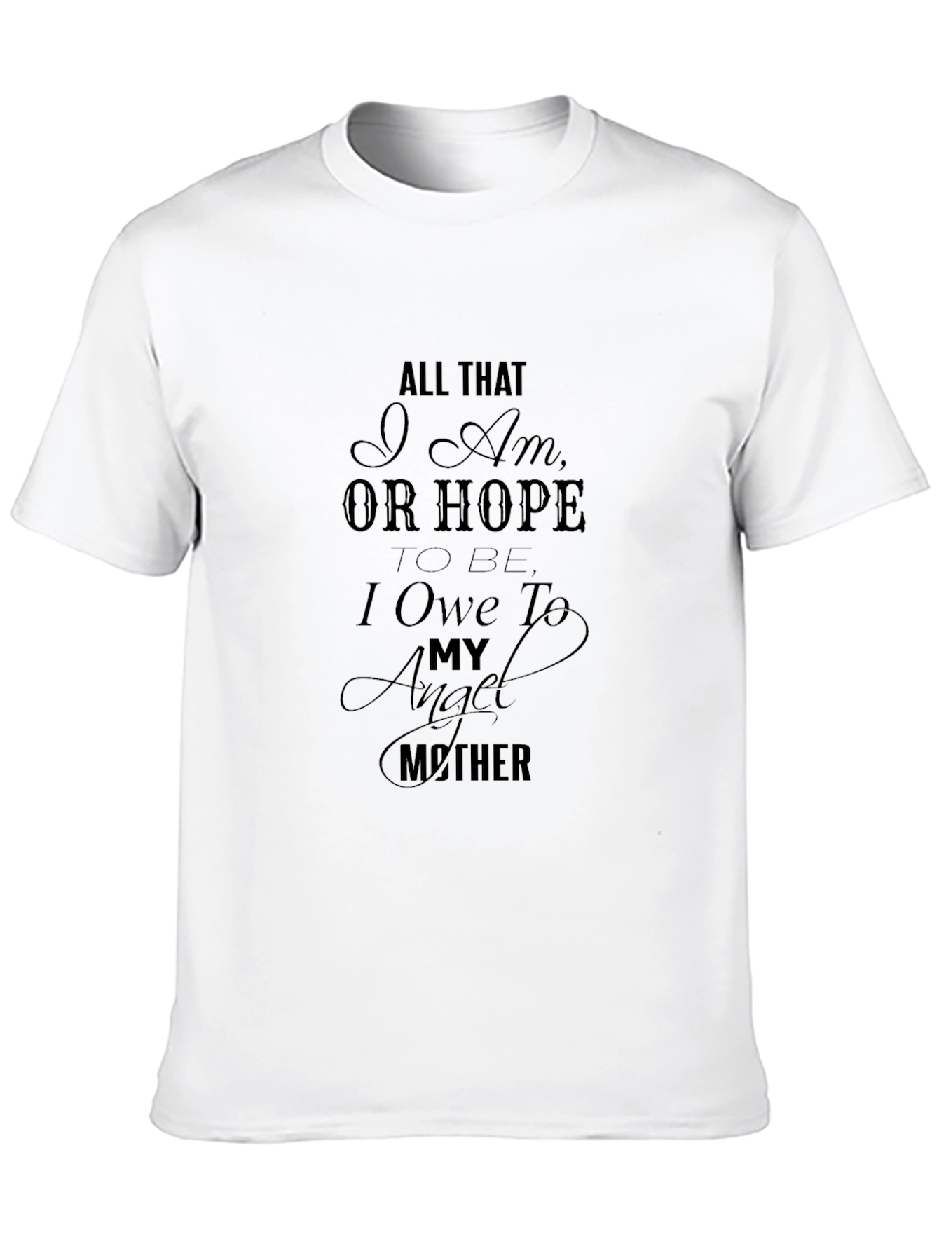All That I Am Mothers Day T-Shirt