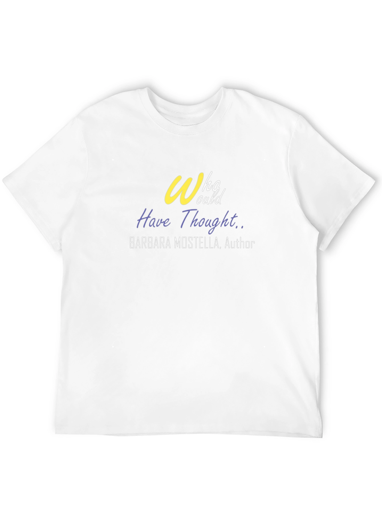 Who Would Have Thought Author T-Shirt