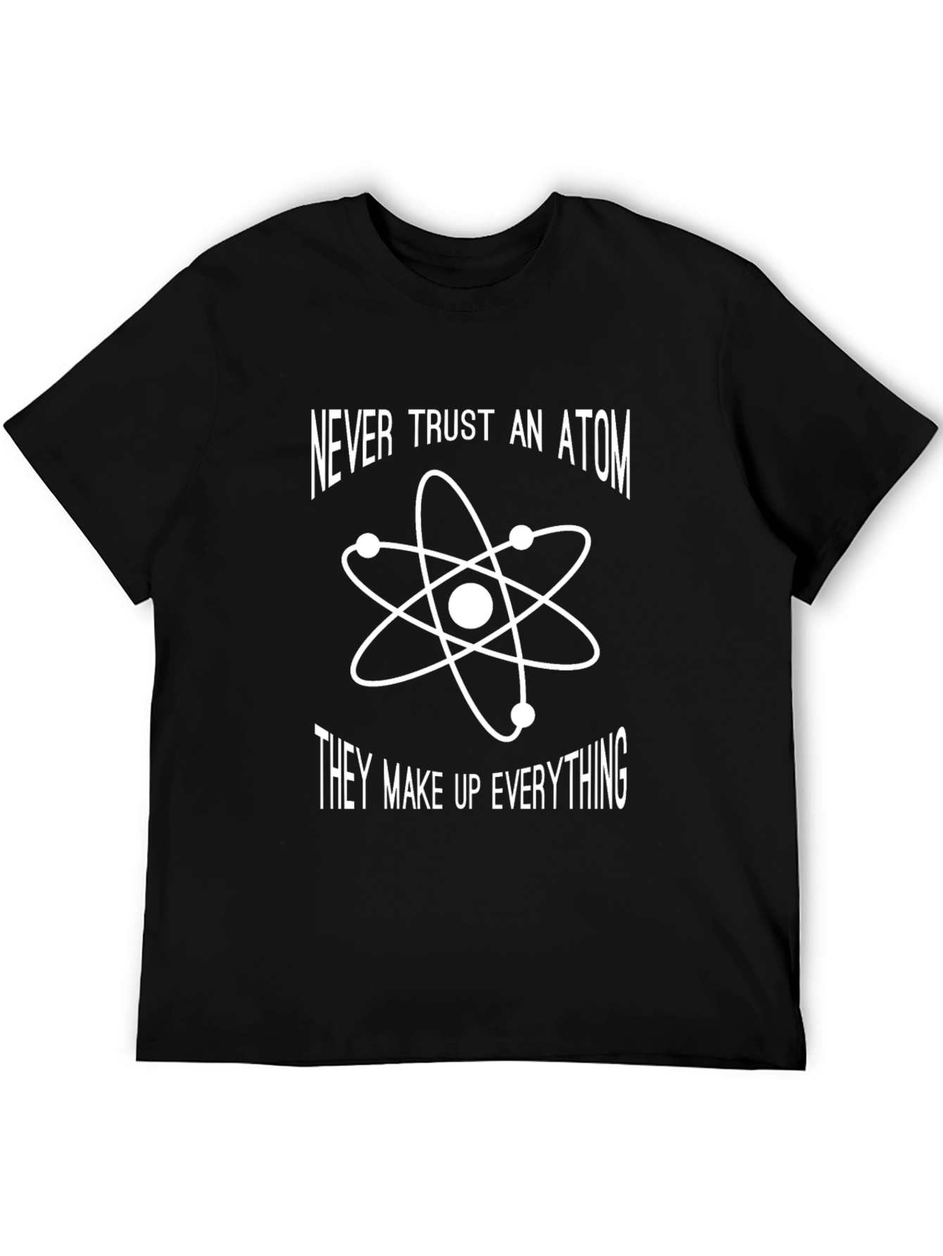 Never Trust An Atom T-Shirt: Funny Science Tee